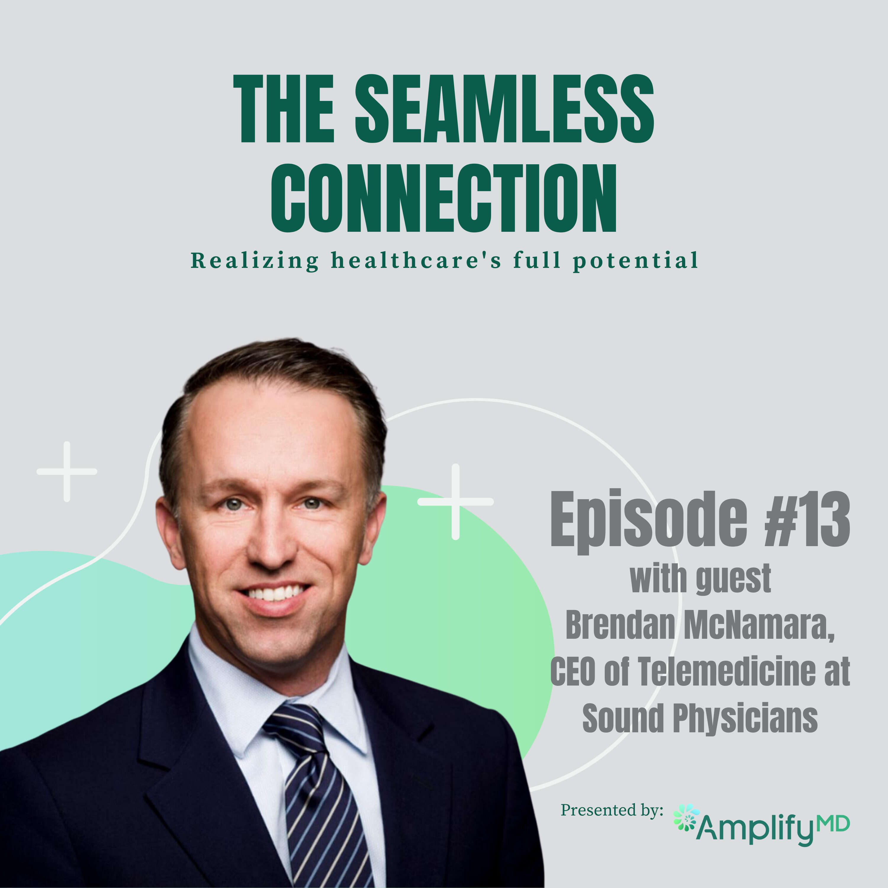 #13 - Brendan McNamara, CEO of Telemedicine at Sound Physicians