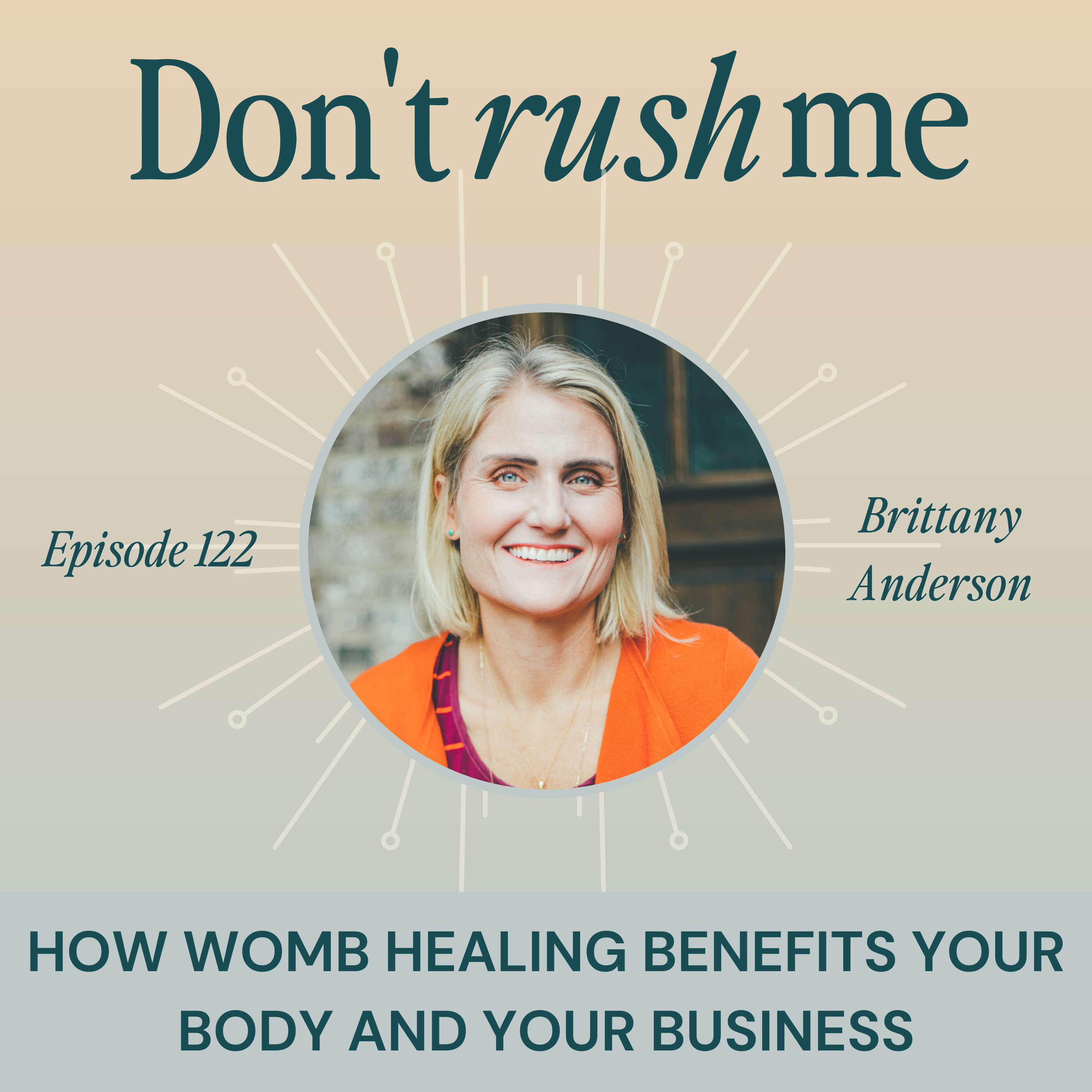 How Womb Healing Benefits Your Body and Your Business with Britt Anderson