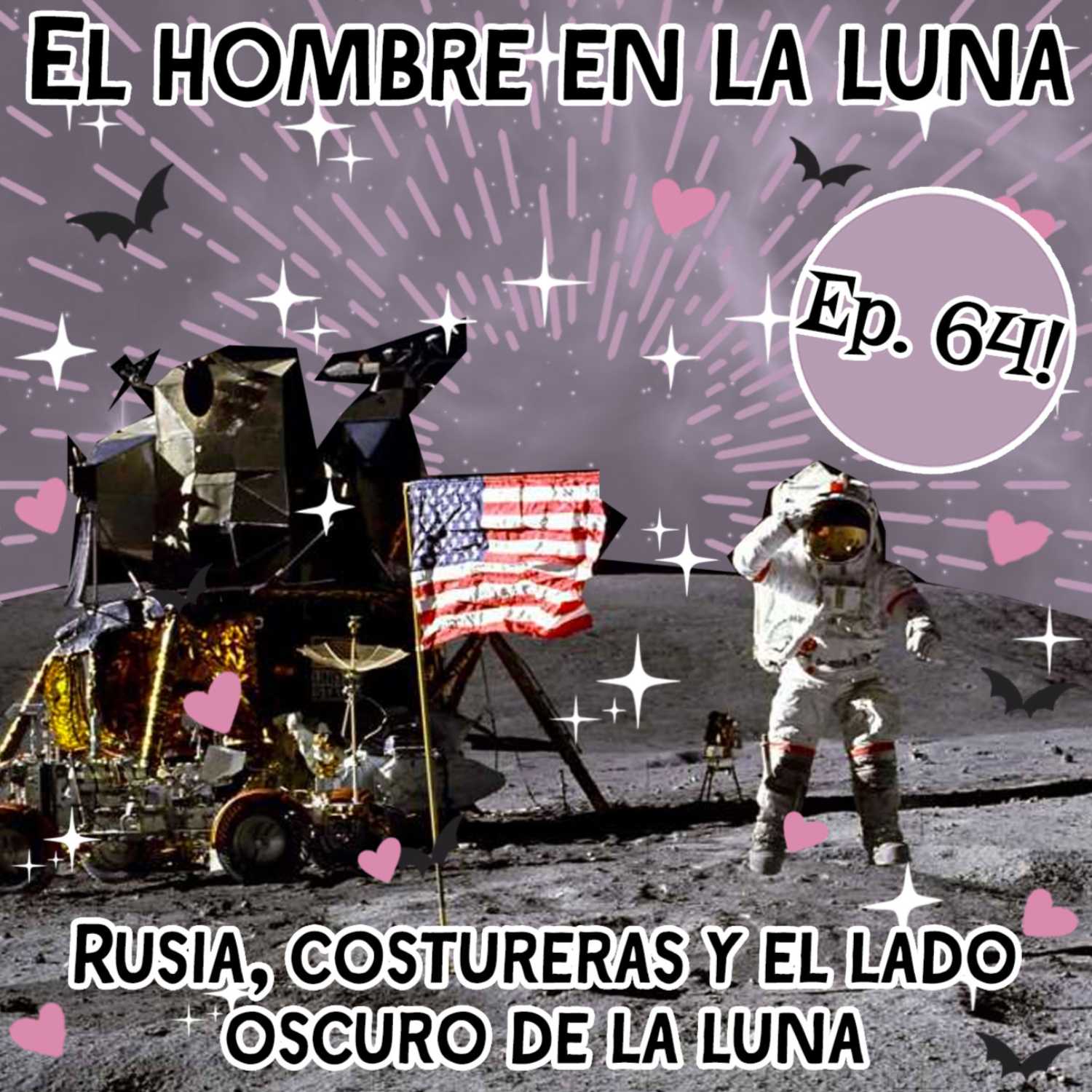 El Hombre en la Luna: Rusia, Costureras y el Lado Oscuro de la Luna