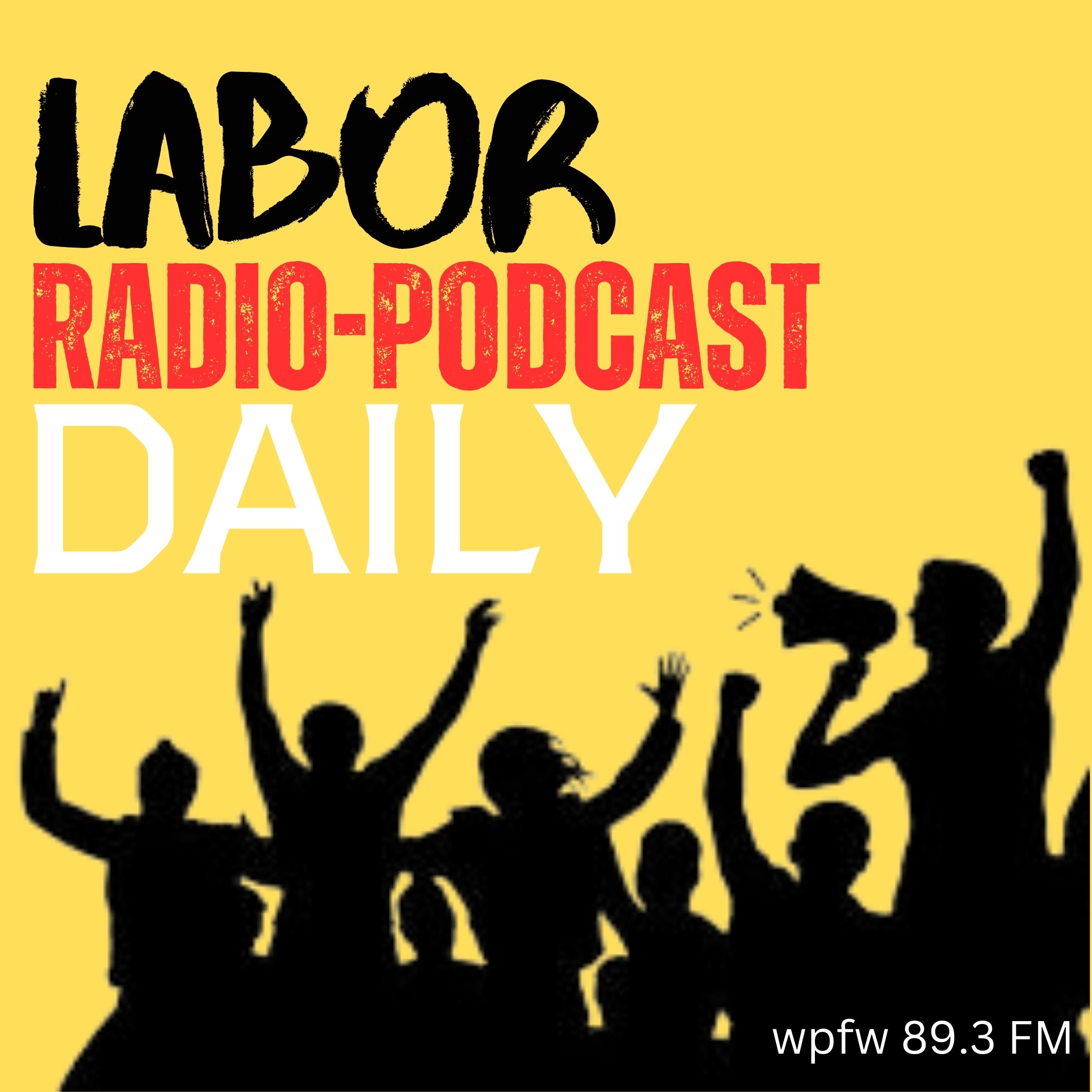 Labor Radio-Podcast Daily Union City Radio Highlights