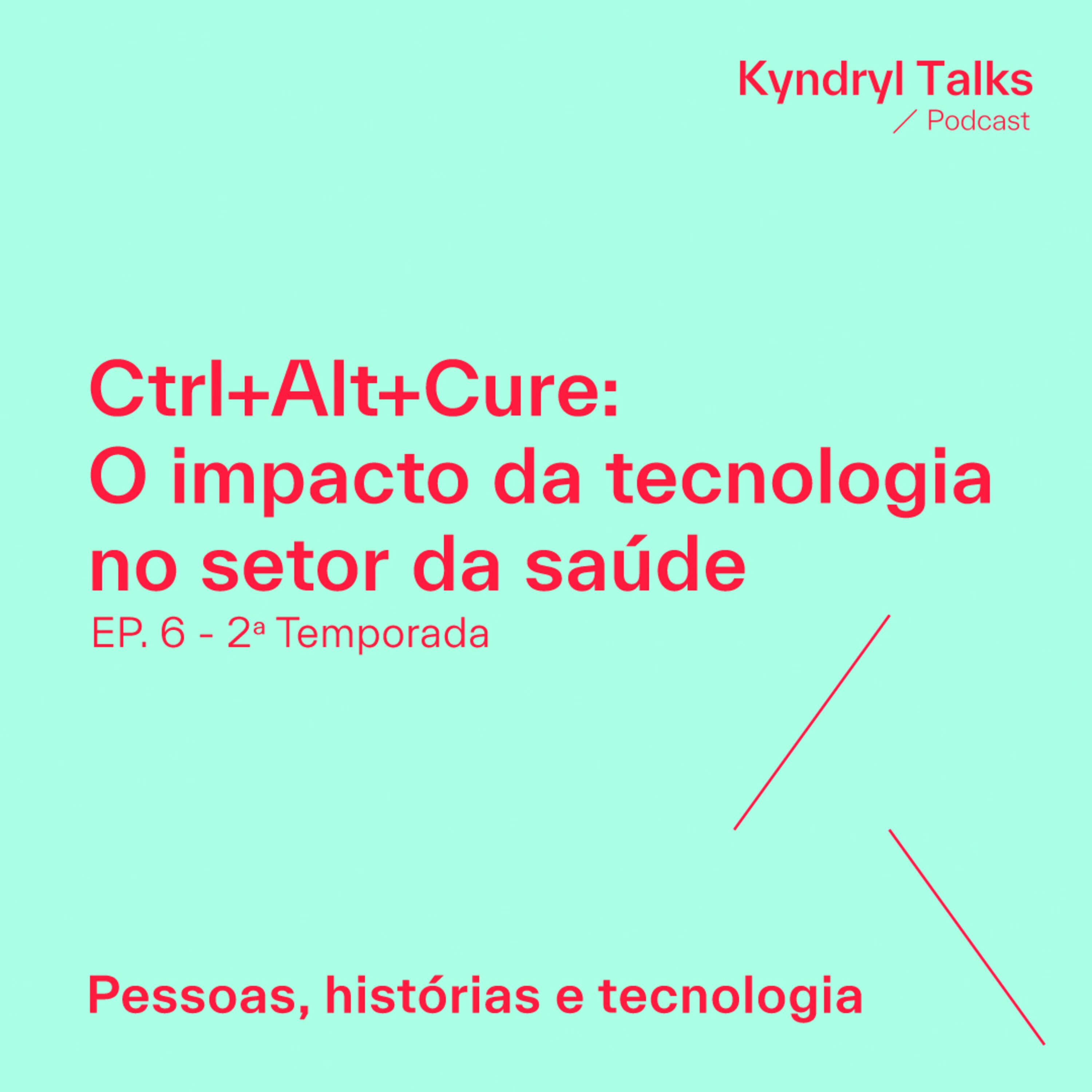 #T2. Ep6 - Ctrl+Alt+Cure: O impacto da tecnologia no setor da saúde