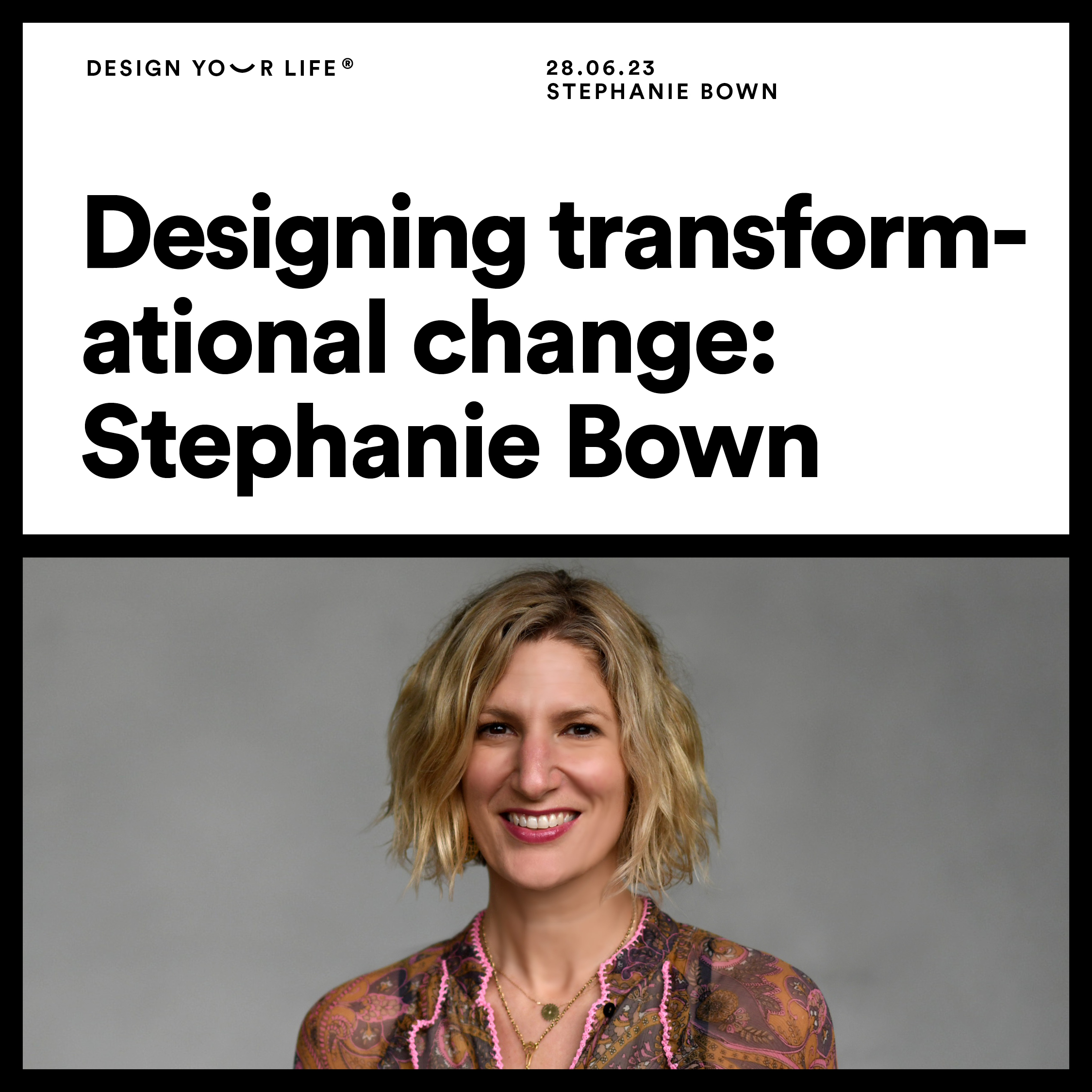 ⁣Designing transformational change with Stephanie Bown