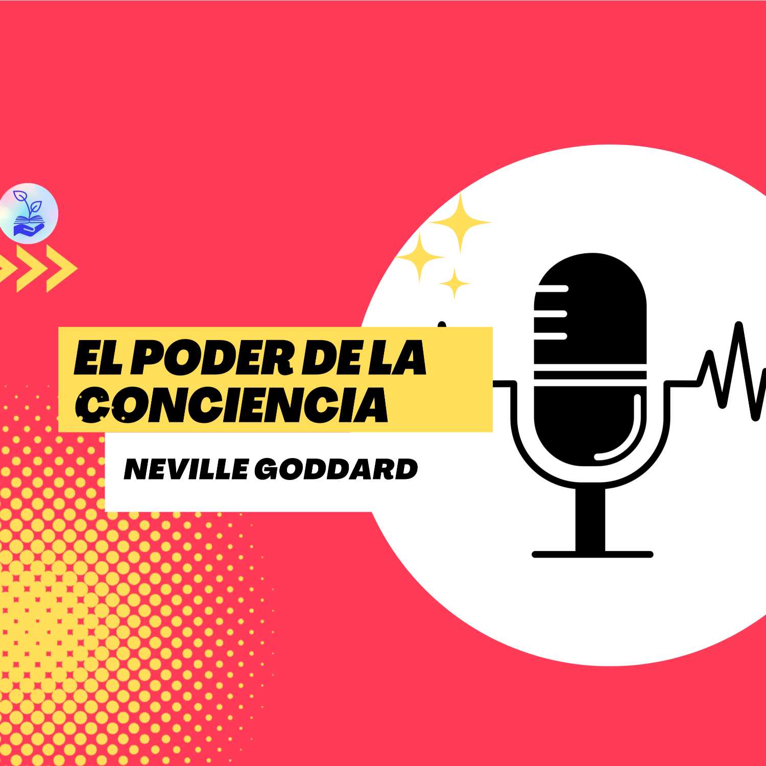 "El poder de la conciencia" Neville Goddard Ep.28