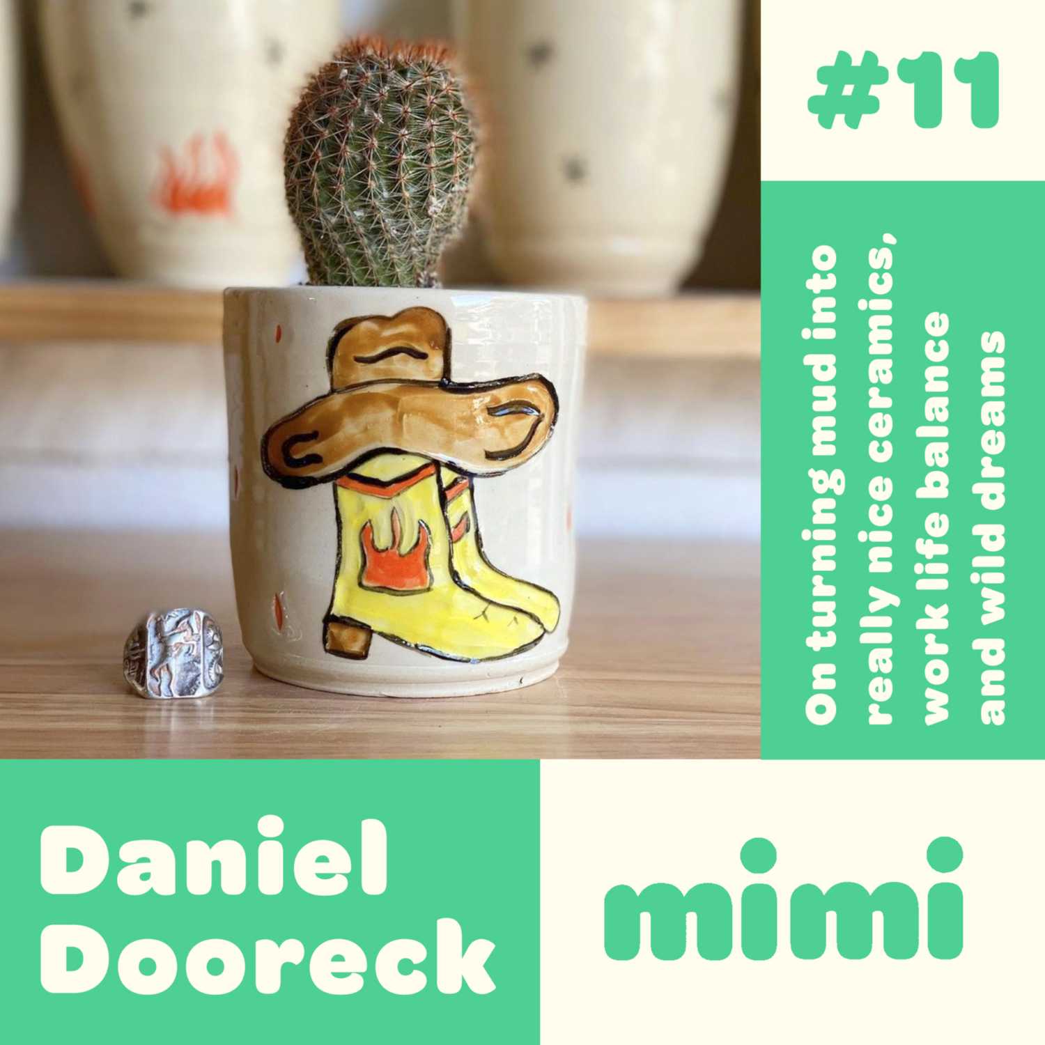 Ep#11 Daniel Dooreck - On turning mud into really nice ceramics, work life balance and wild dreams