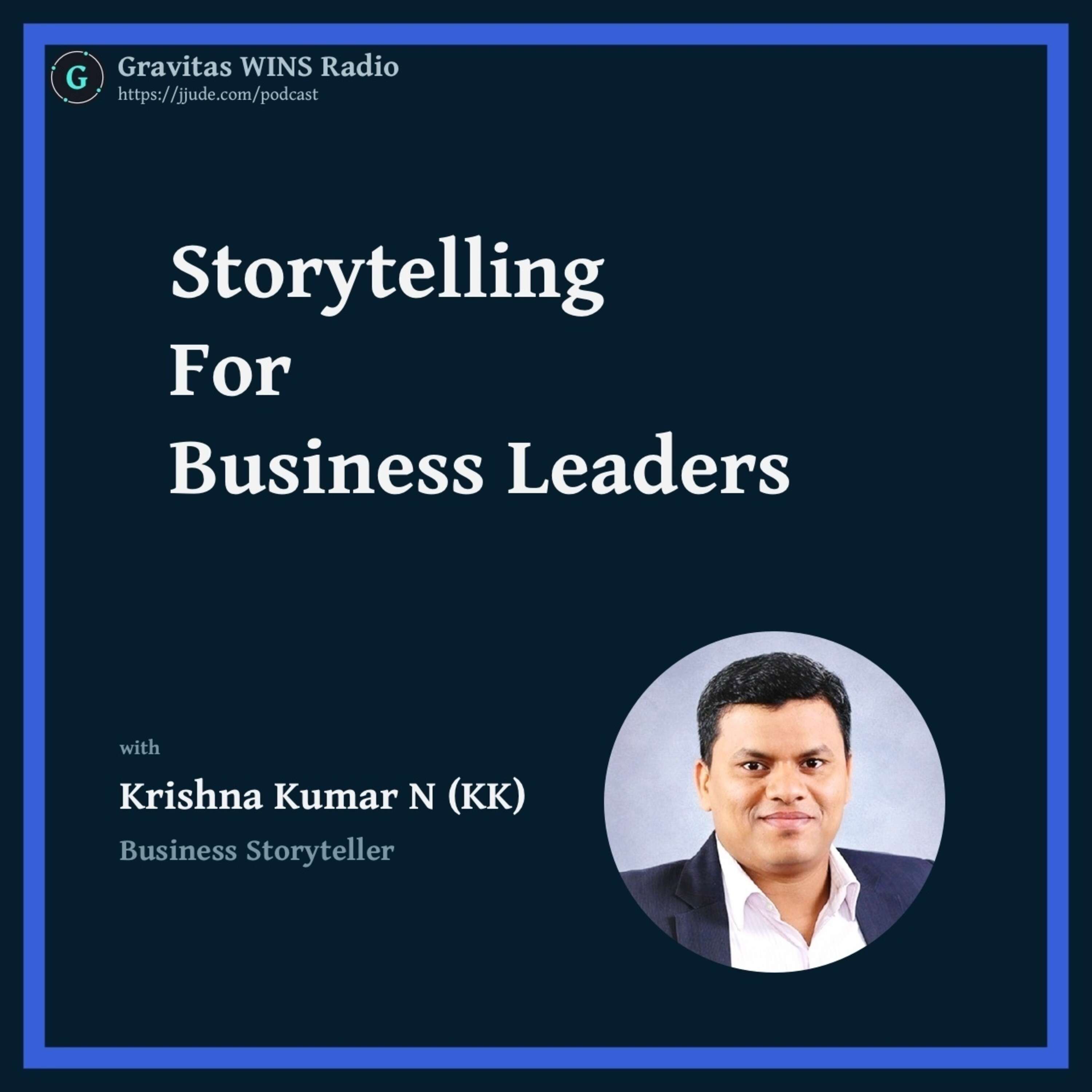 E70: "Power of storytelling in business" with Krishna Kumar N (KK)