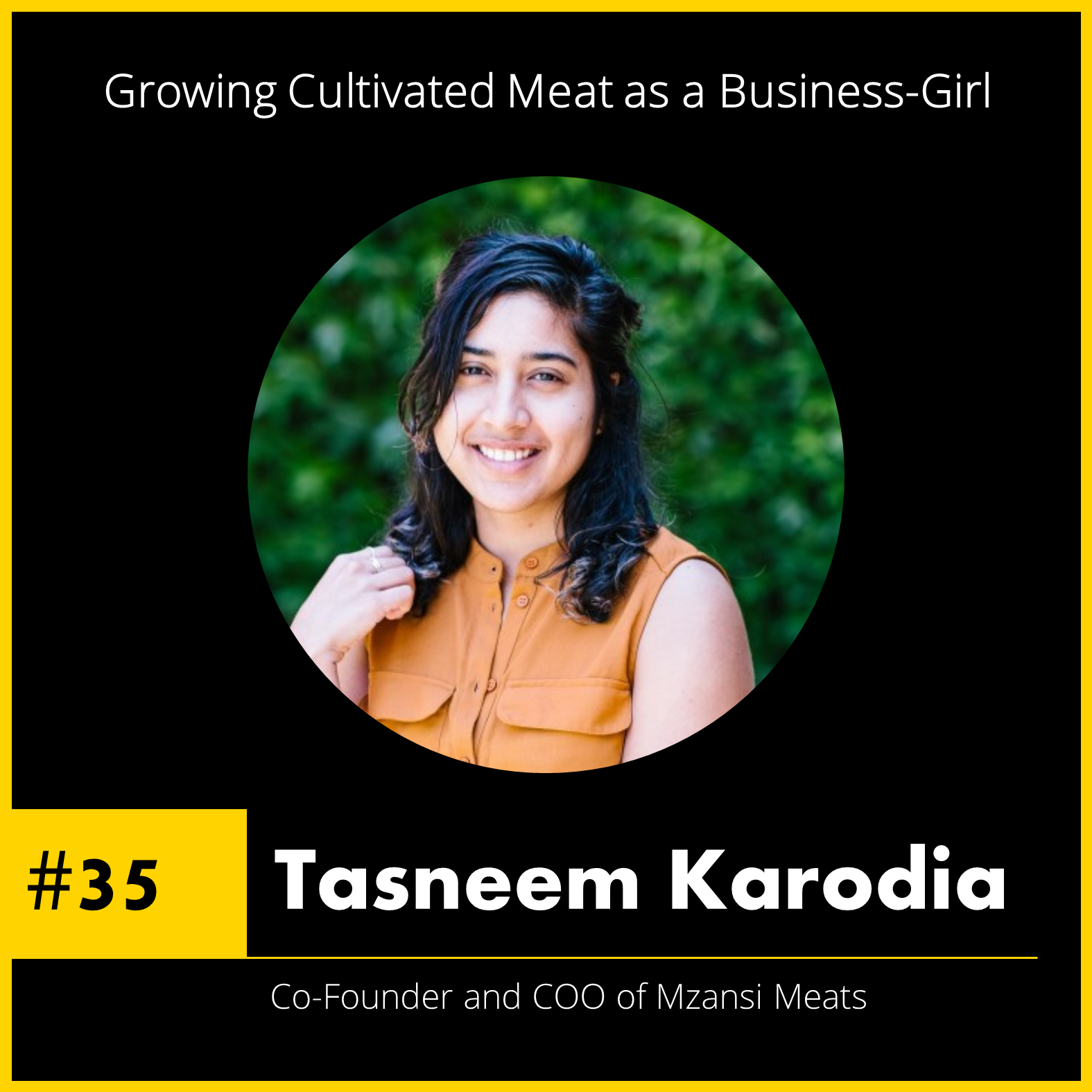 #35 Tasneem Karodia - Co-Founder of Mzansi Meats - Growing Cultivated Meat as a Business Girl