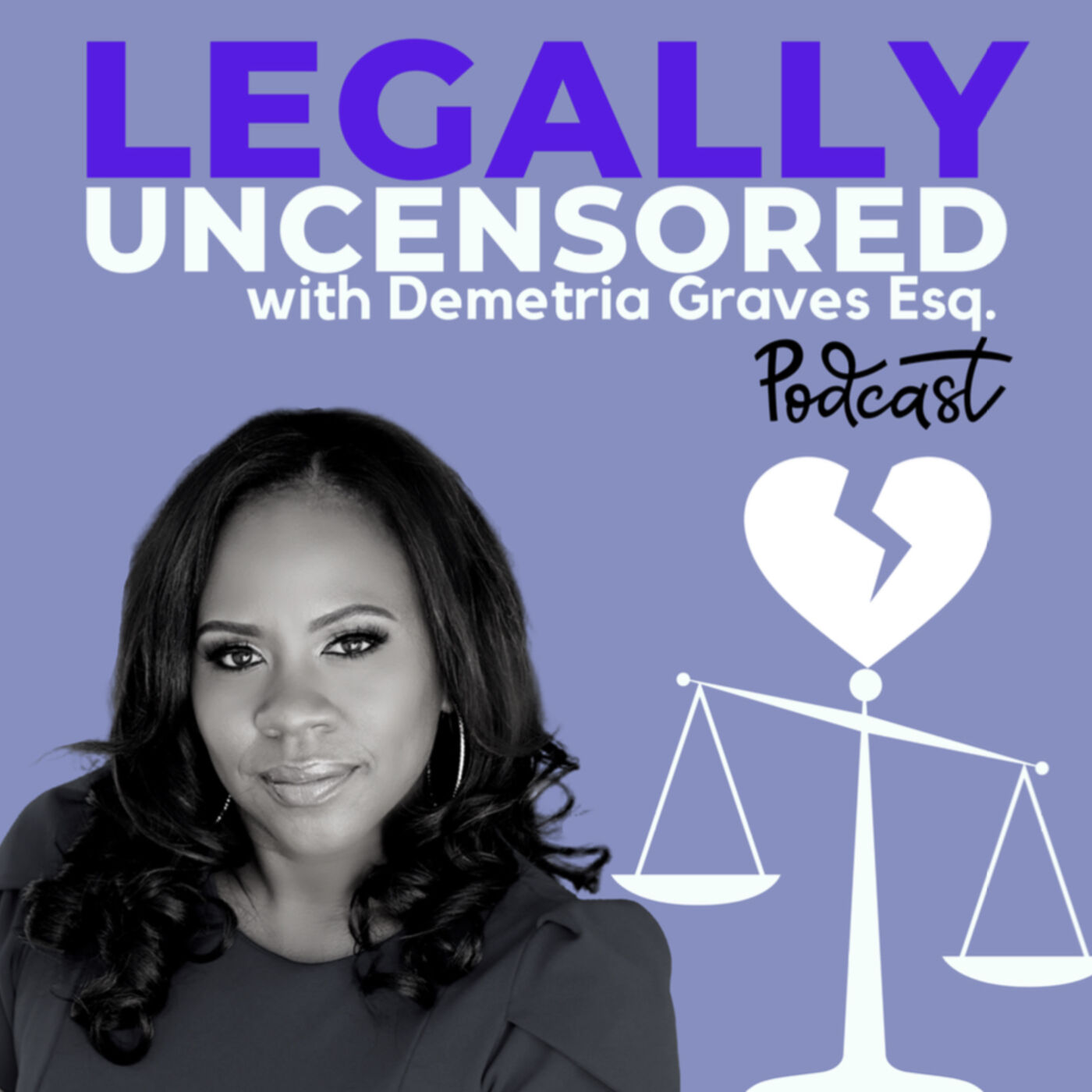 Legally Uncensored with Attorney Demetria L. Graves 