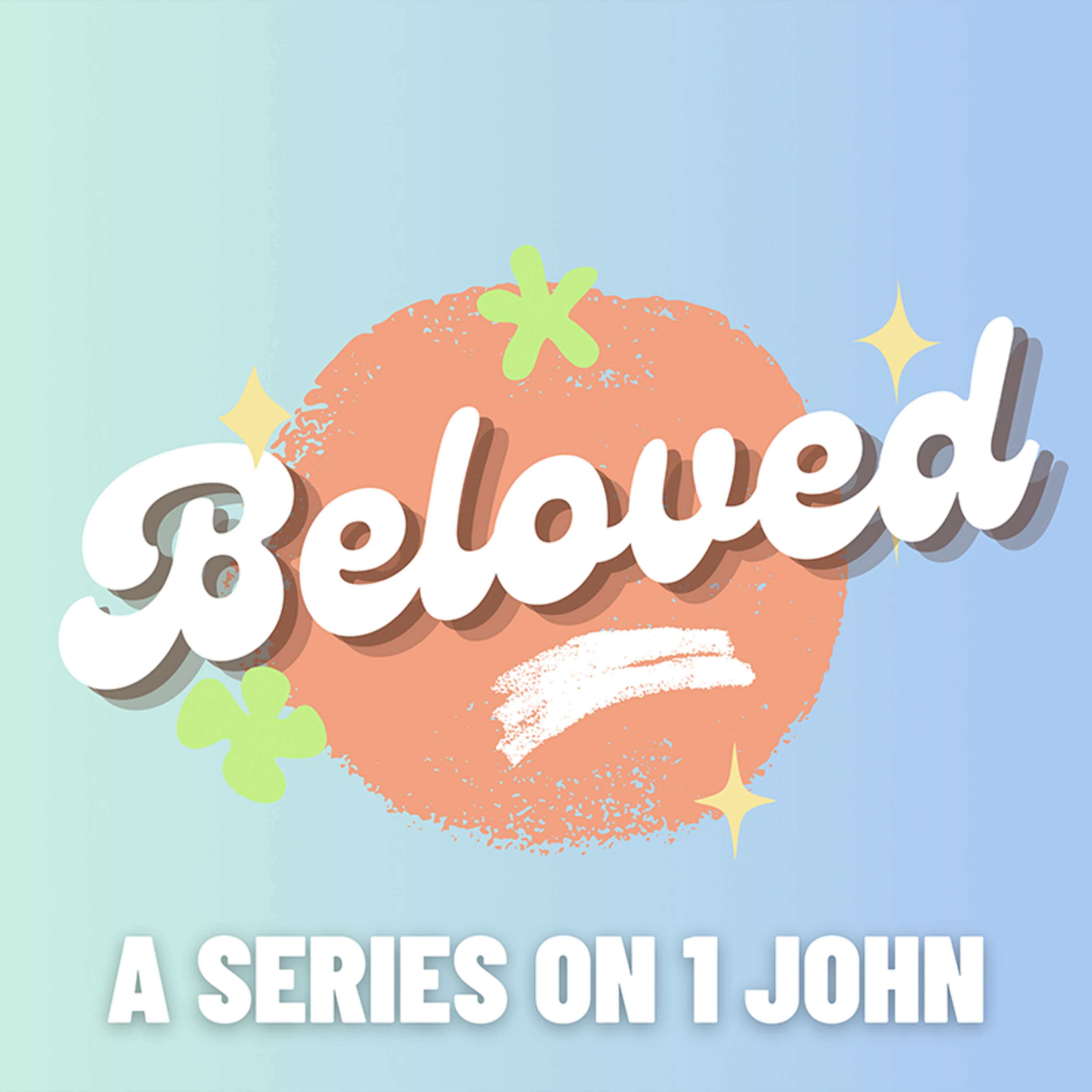 Beloved - 1 John 3: All You Need to Know