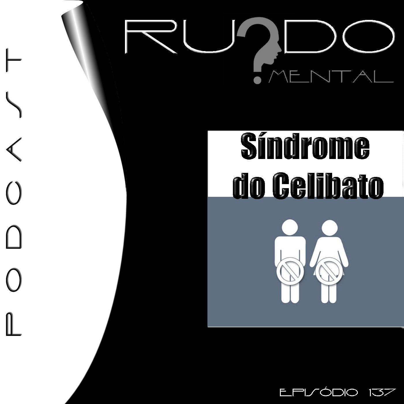 #137 - Síndrome do Celibato