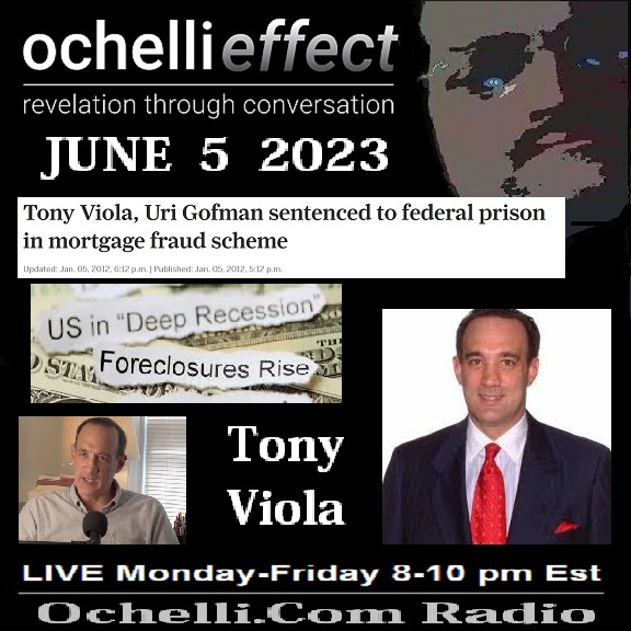 Financial Crisis Blame Game - Tony Viola and The Real Estate Scandal on The Ochelli Effect 6-5-2023 Wrongly convicted