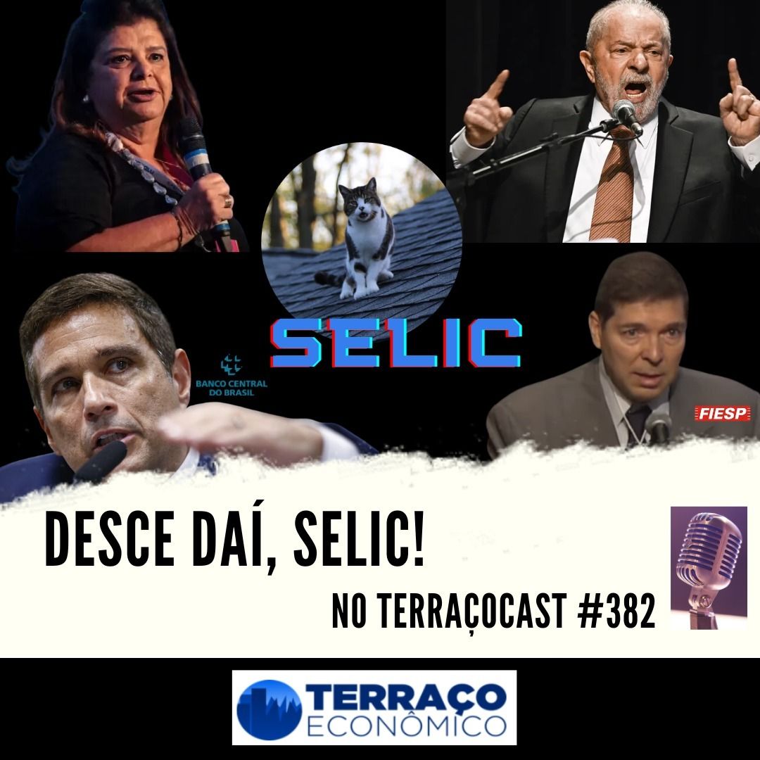 DESCE DAÍ, SELIC! no TerraçoCast #382