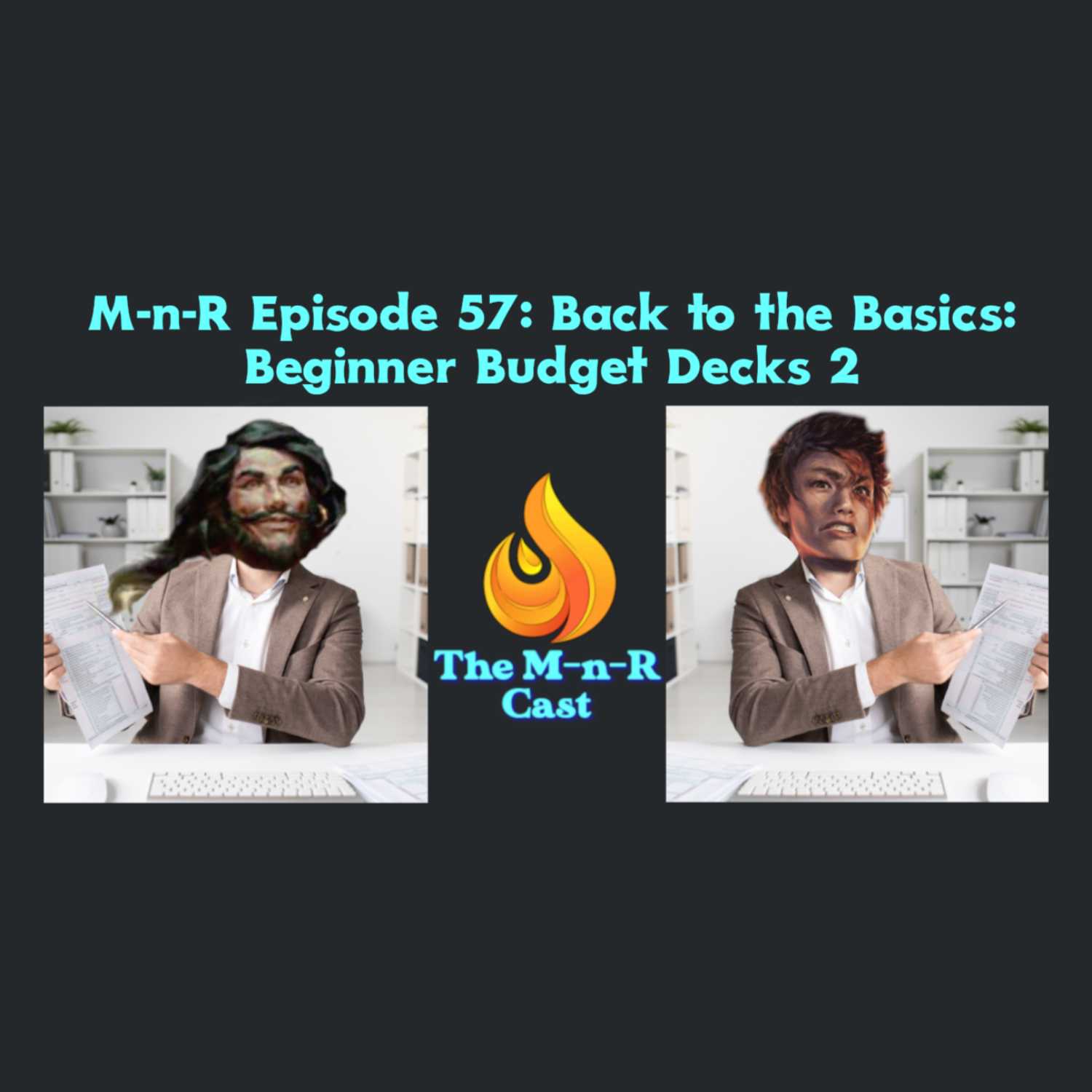 M-n-R Episode 57: Back to the Basics: Beginner Budget Decks 2
