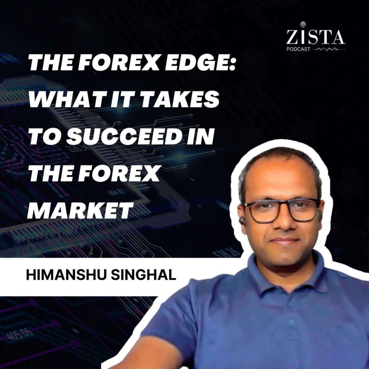 The Forex Edge: What it takes to succeed in the Forex Market. Ep21- Himanshu Singhal