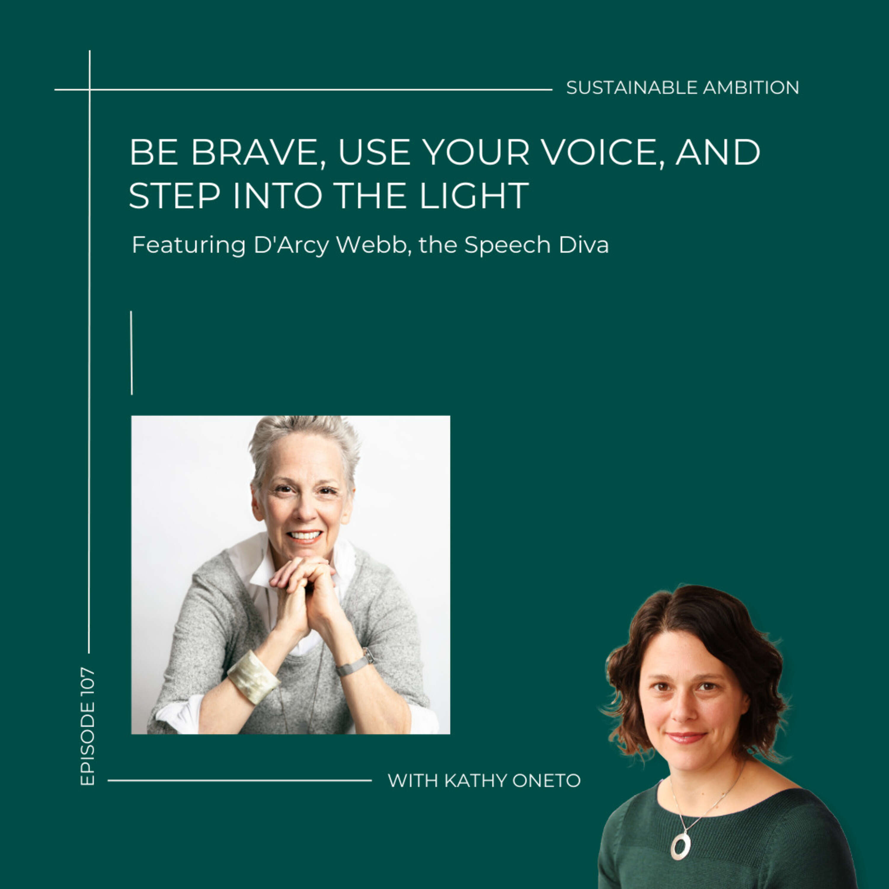 107. Be Brave, Use Your Voice, and Step Into The Light with D'Arcy Webb