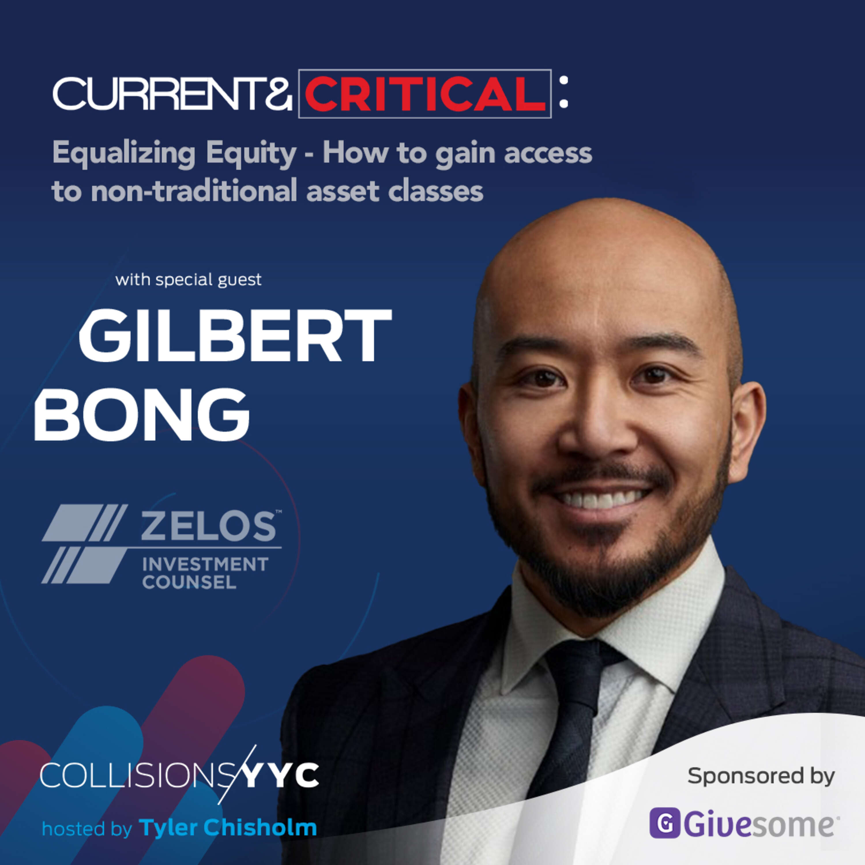 Current & Critical - Gilbert Bong, Equalizing Equity - How to gain access to non-traditional asset classes