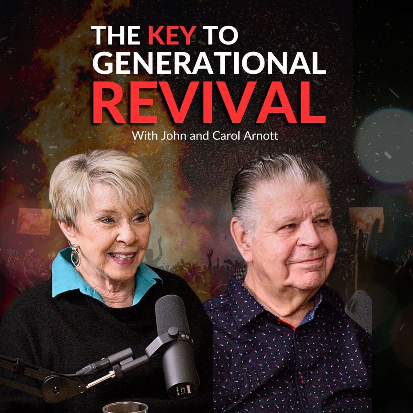 Unlocking The Key to Generational Revival - With John and Carol Arnott