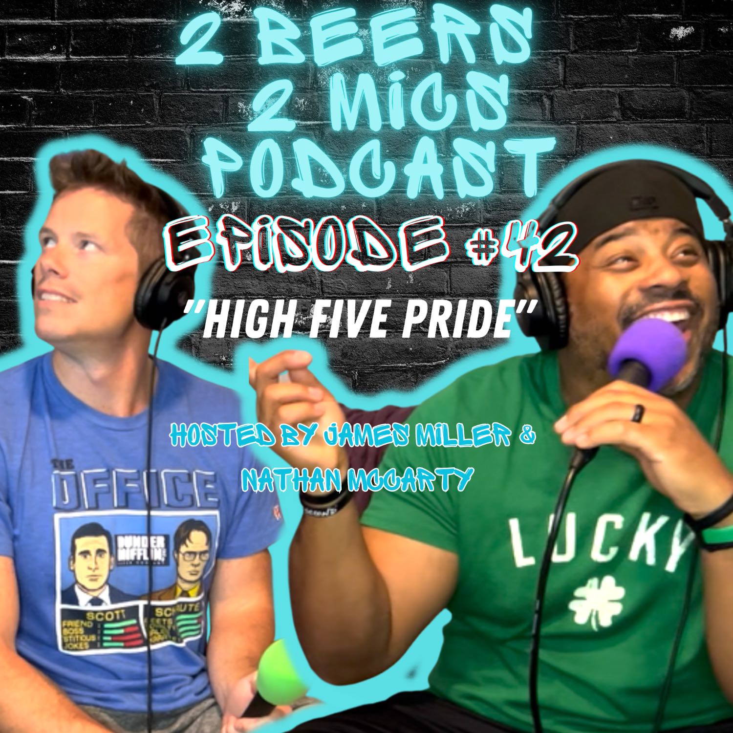 2 Beers 2 Mics PODCAST! Episode #42 "High Five Pride" Hosted by James Miller & Nathan McCarty