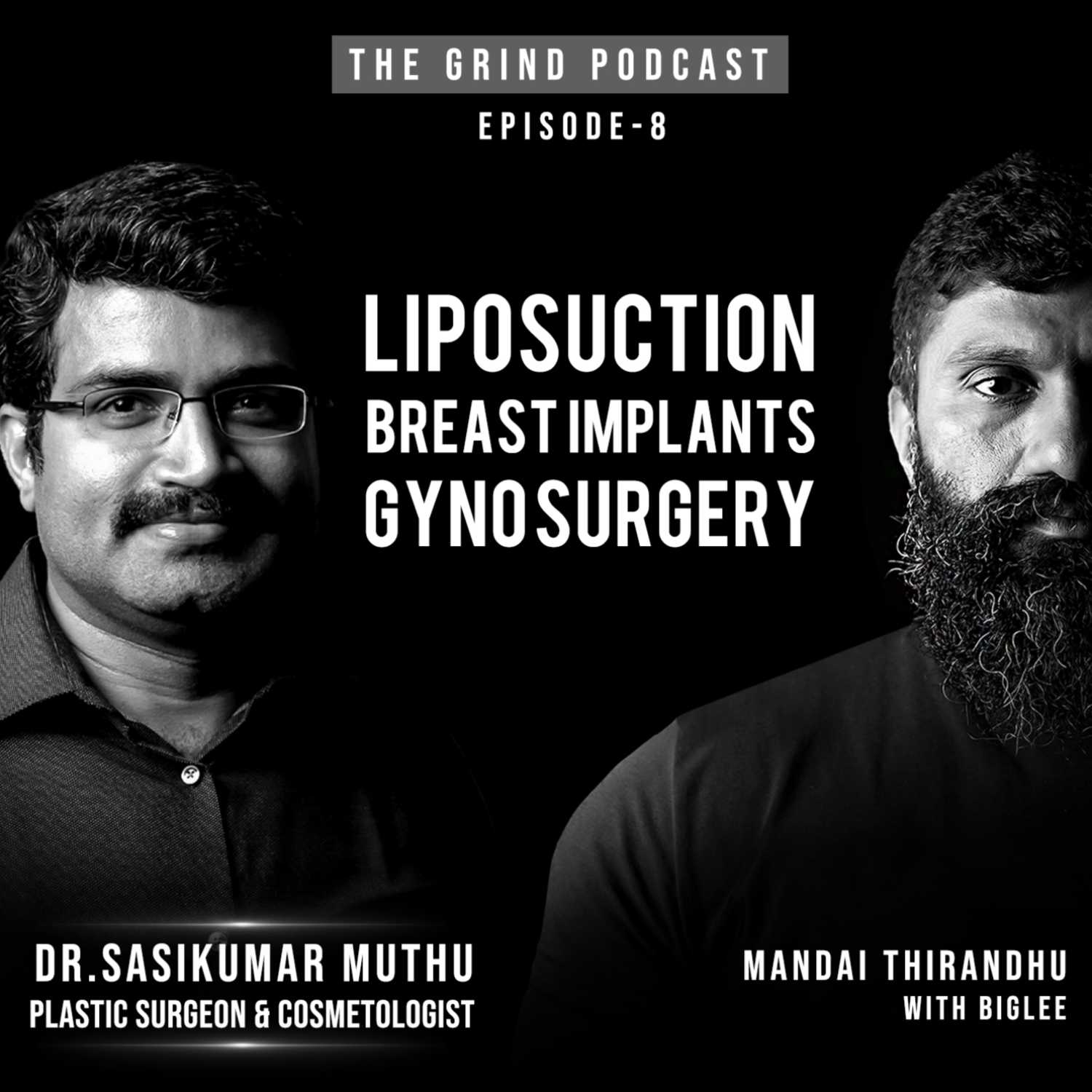 The Grind Podcast With Biglee - Mandai thirandhu Ft Dr Sasimumar - Breast implants, man boobs, hair implant