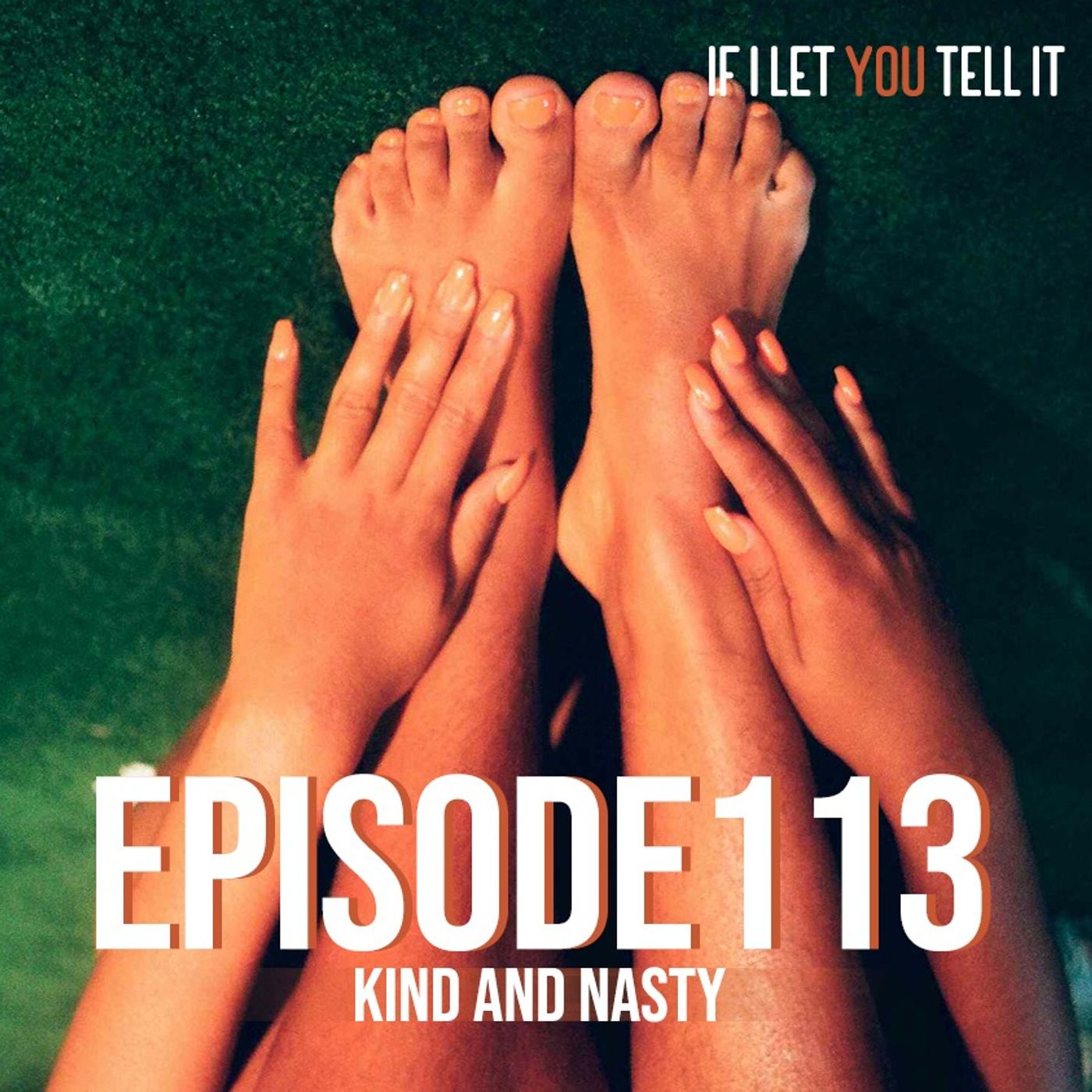 EPISODE 113: Kind and Nasty. (feat. Chanda Penney)