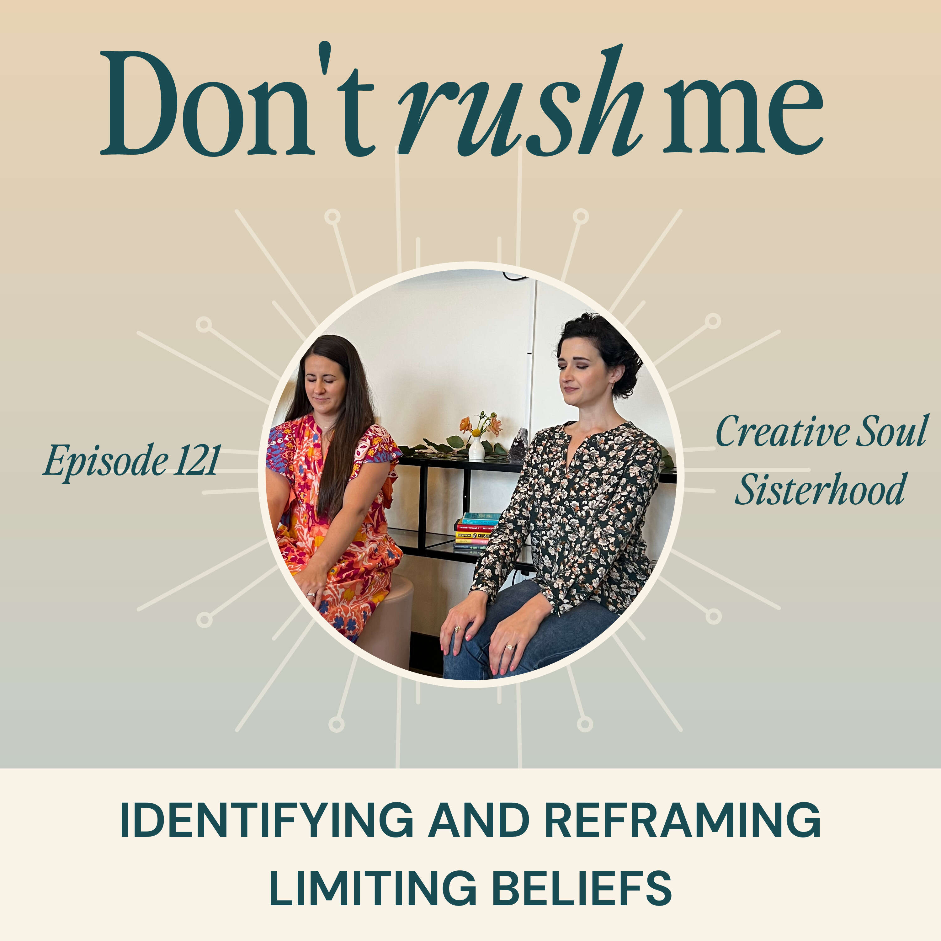 Identifying and Reframing Limiting Beliefs (Creative Soul Sisterhood™ Sneak Peek)