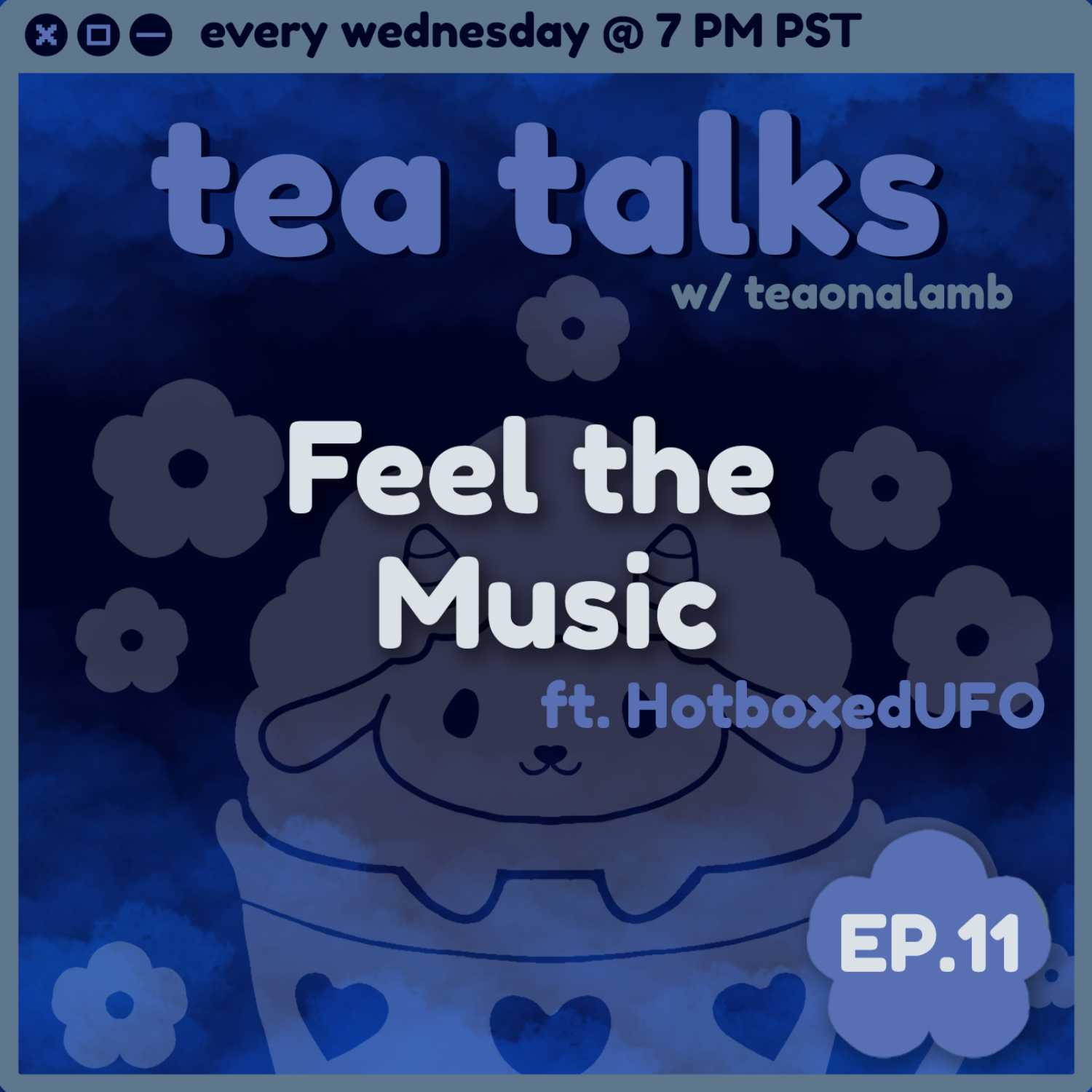 Feel the Music | Tea Talks with Teaonalamb | Ft. HotboxedUFO | Episode 11