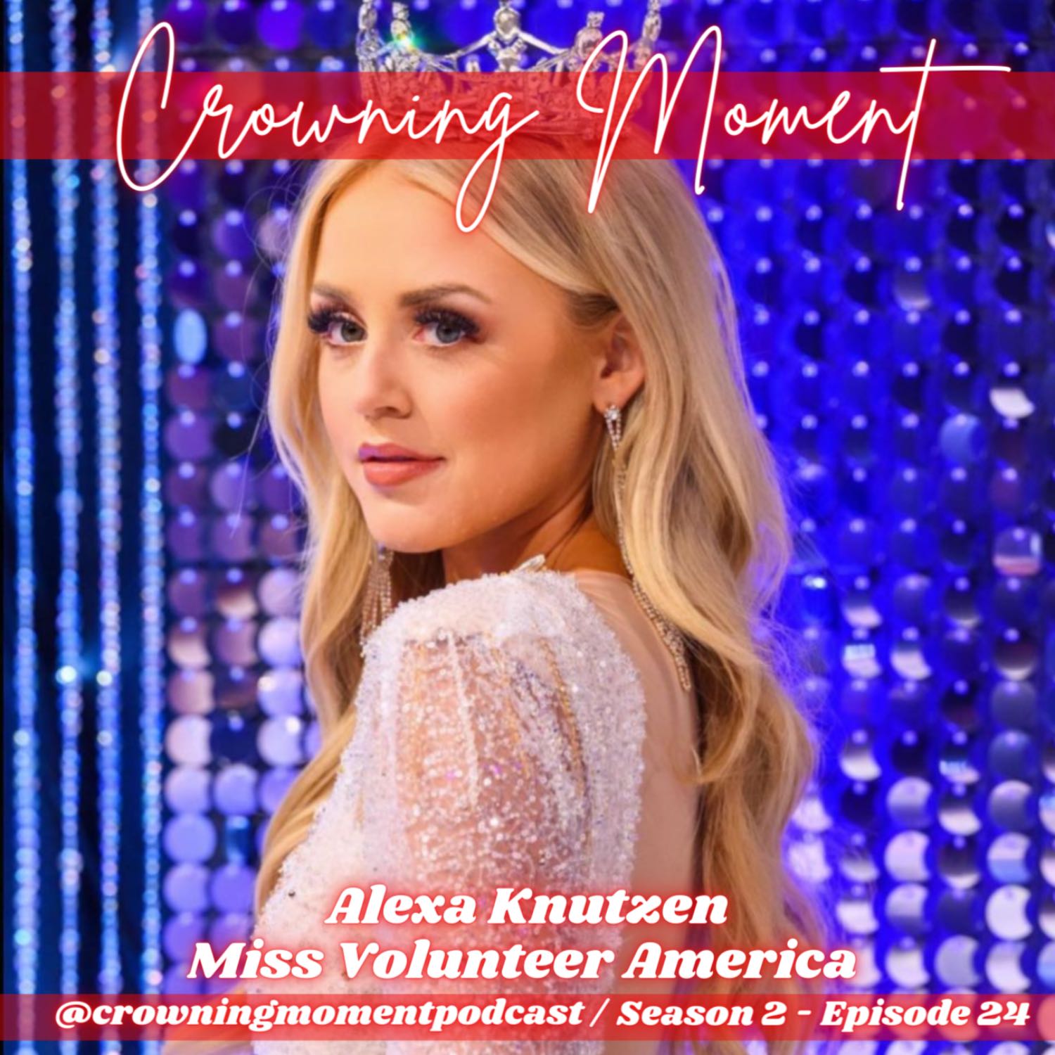 Miss Volunteer America | Alexa Knutzen | Crowning Moment Podcast