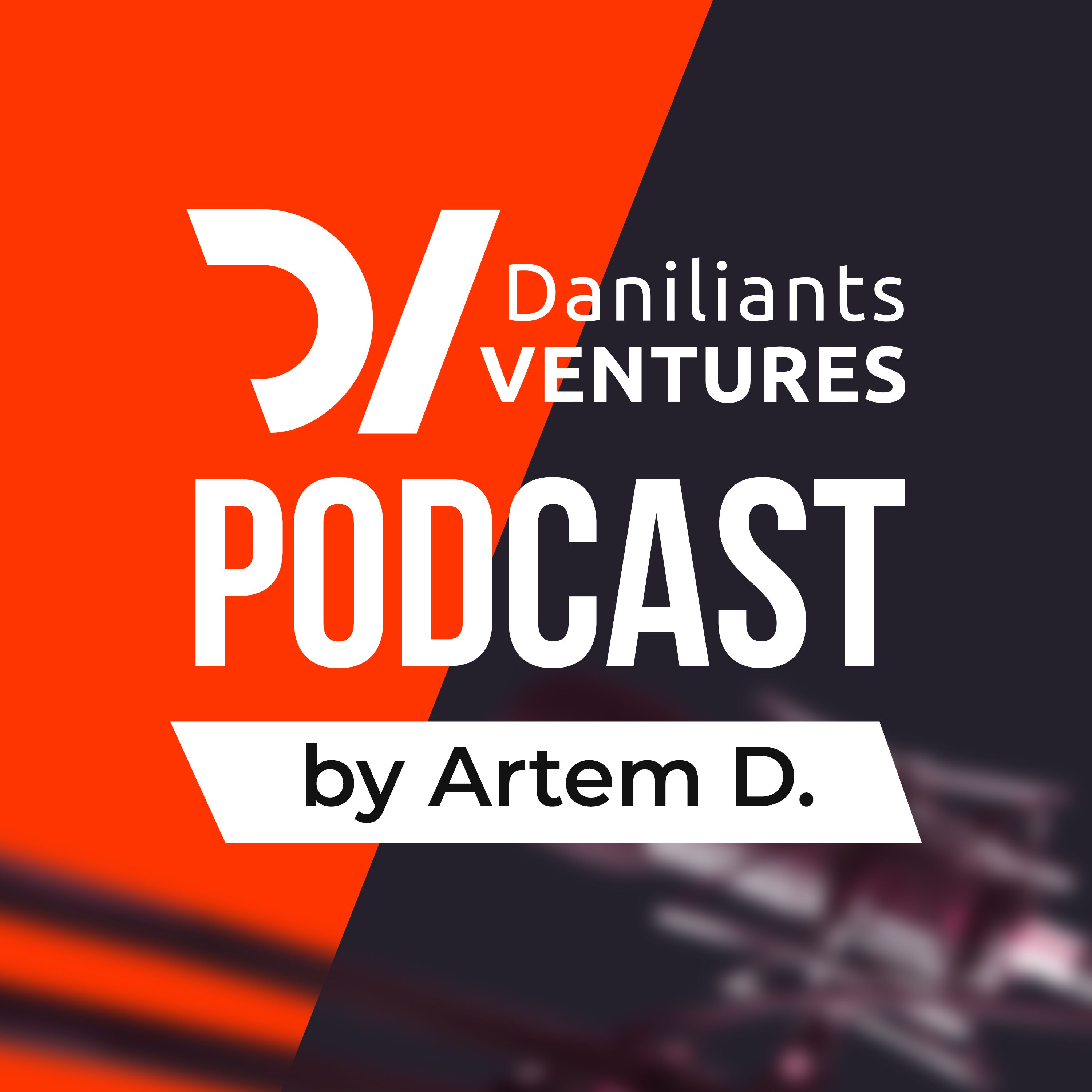 Daniliants Ventures Podcast 
