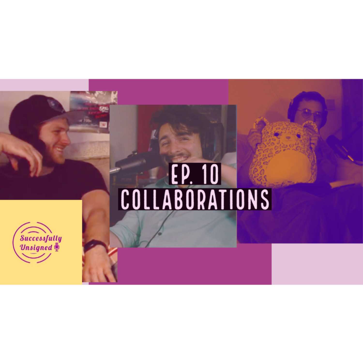 Ep. 10 Collaborations