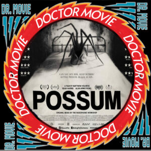 ⁣Doctor Movie: Episode 167: Possum