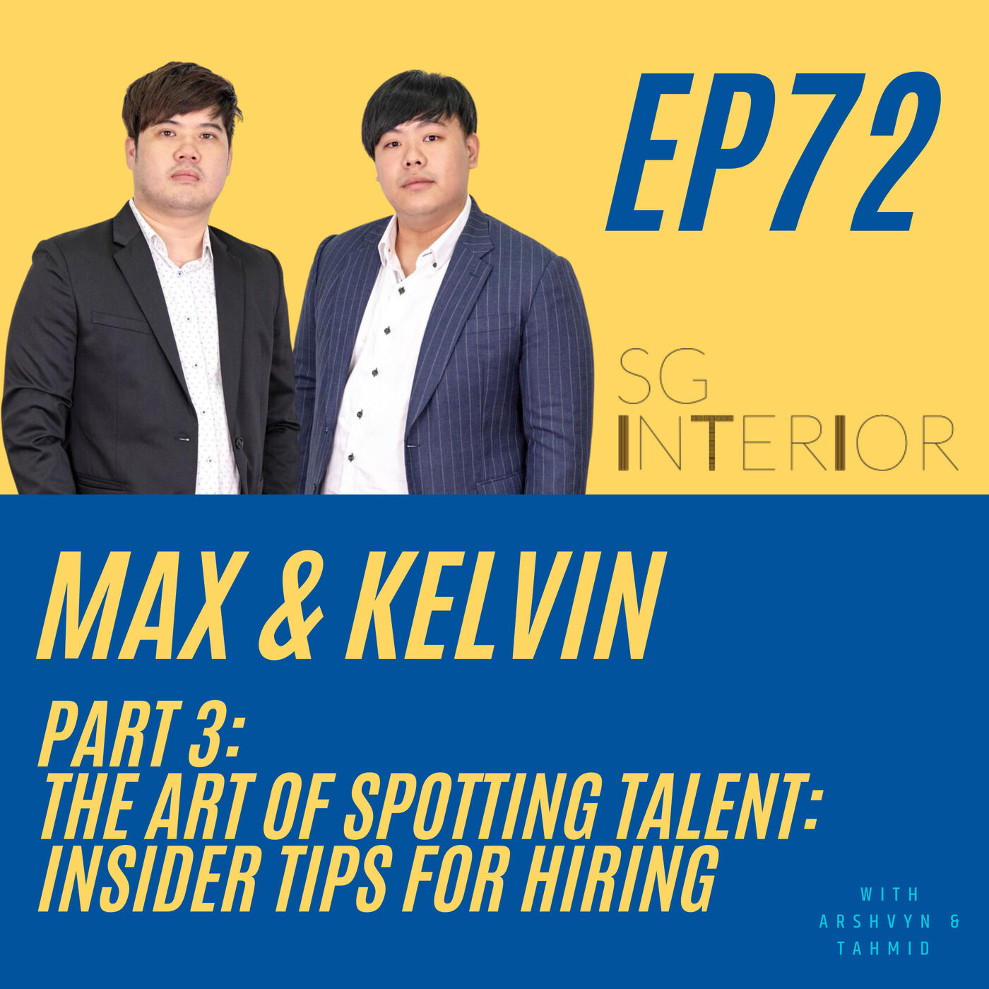 72 – The Art of Spotting Talent: Insider Tips for Hiring - with Max & Kelvin (mayiduo) from SG Interior KJ [Part 3]