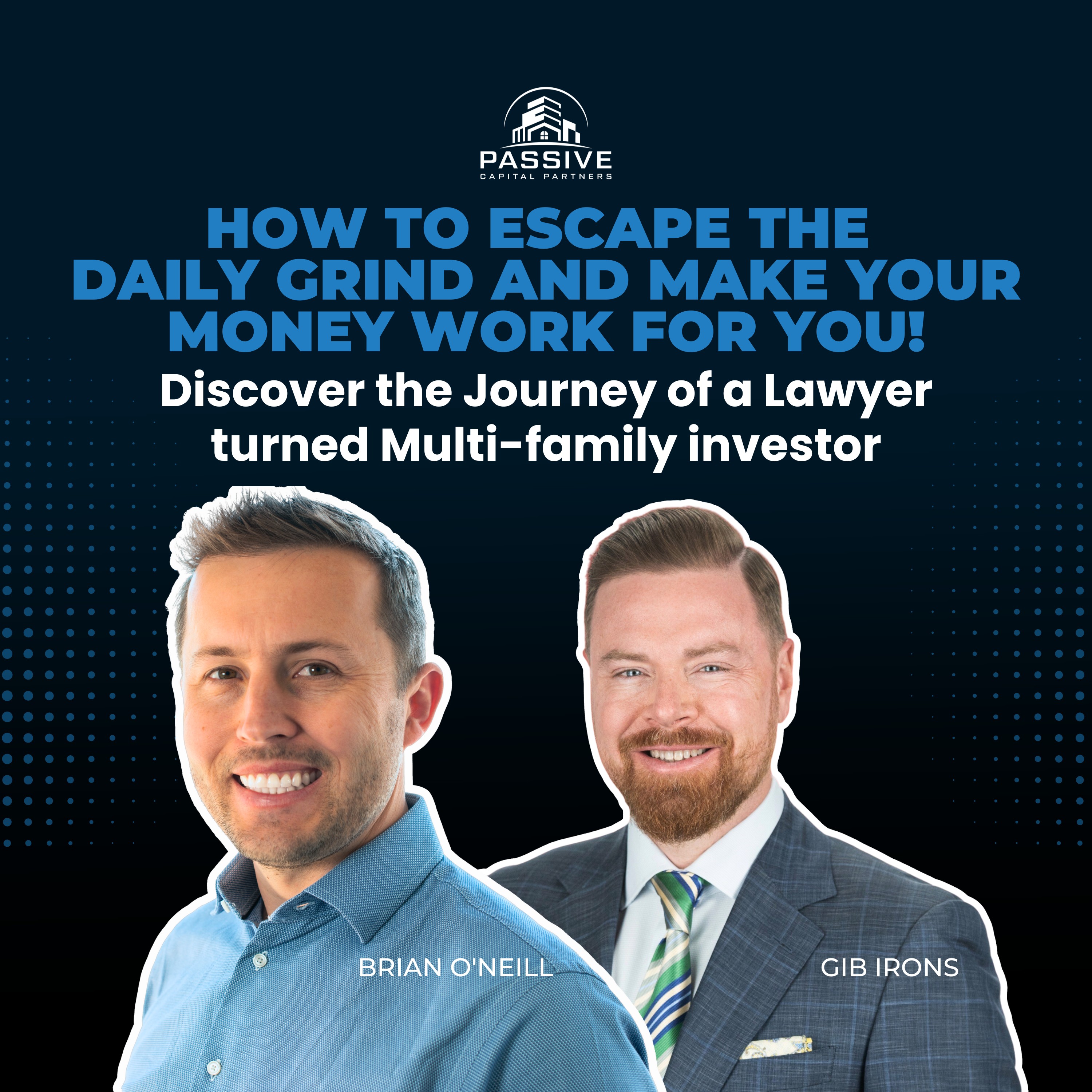 How to Escape the Daily Grind and Make Your Money Work for You! Discover the Journey of a Lawyer turned multi-family investor.