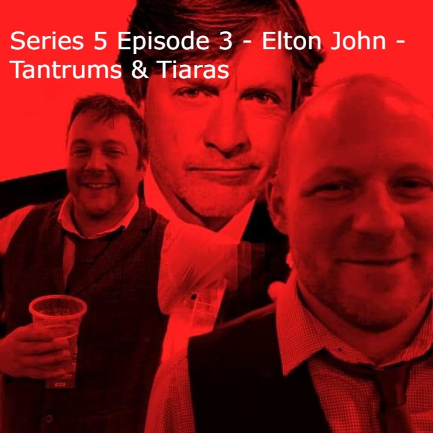 Series 5 Episode 3 - Elton John - Tantrums & Tiaras