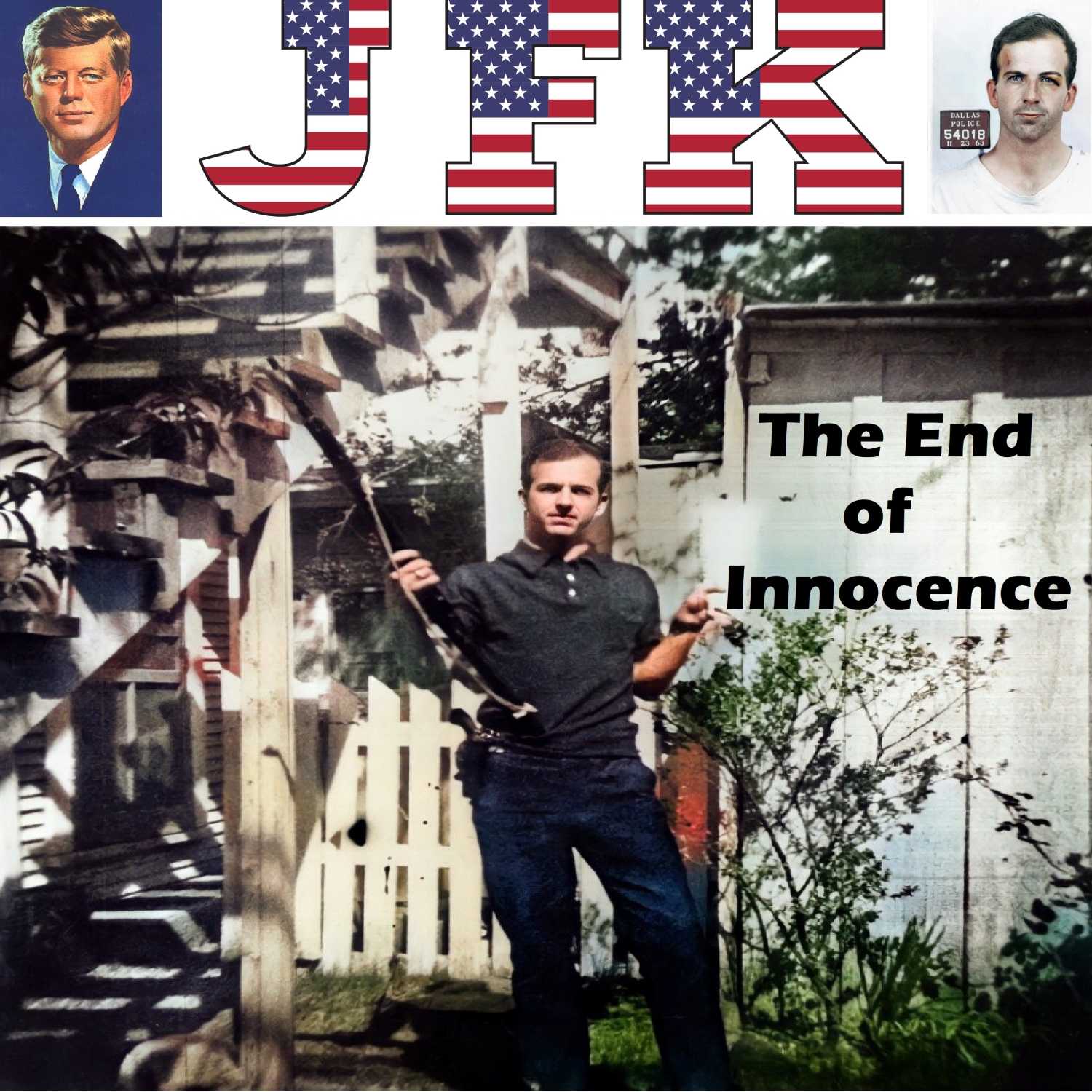 Episode 19 - The End of Innocence - The JFK Assassination - The Backyard Photos