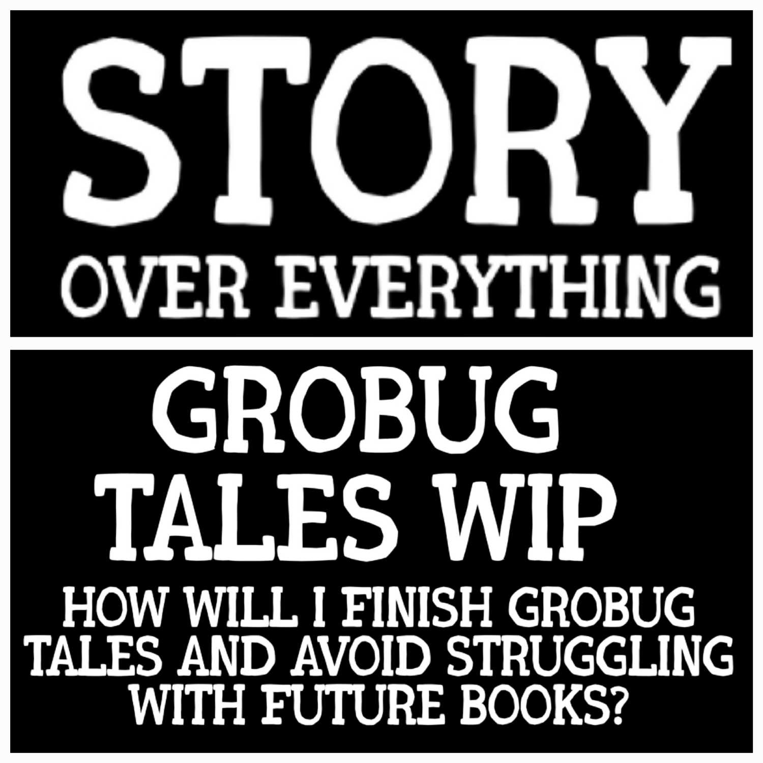 WIP Grobug Tales Chapter 8 and MORE! |Story Over Everything 023