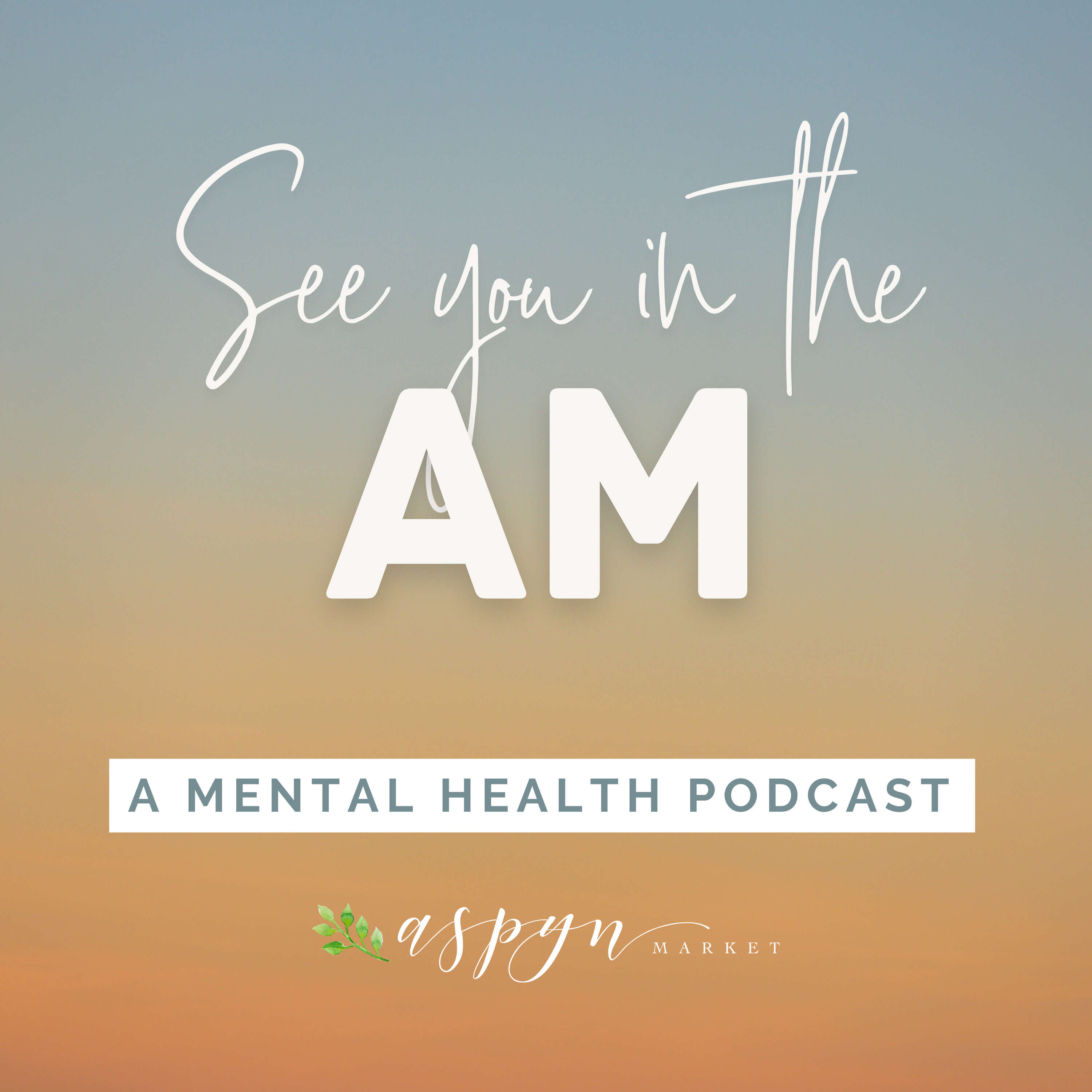 See You In The AM: A Mental Health Podcast 