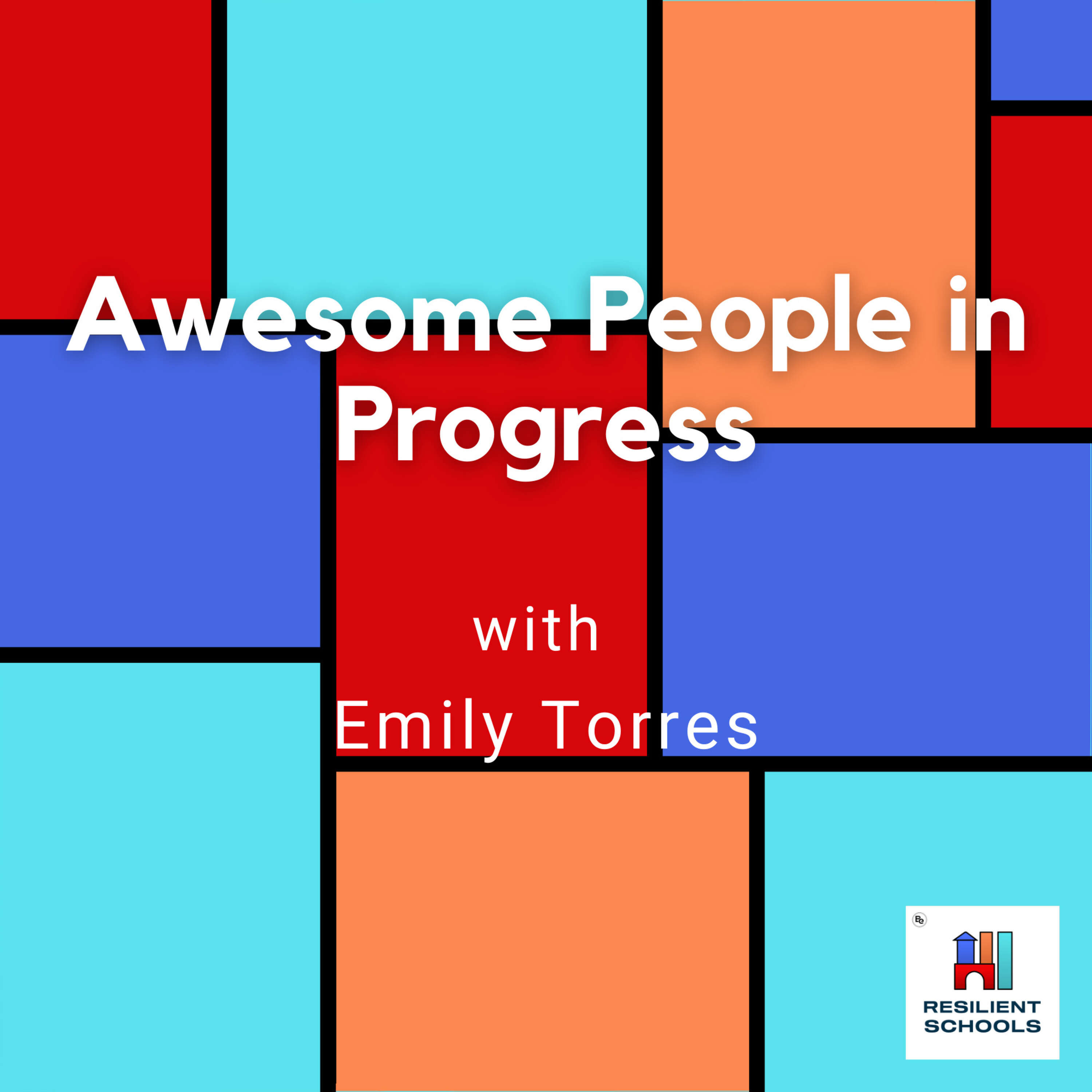 Awesome People in Progress with Emily Torres Resilient Schools 22