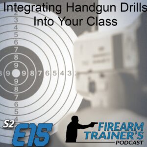 S5E15 Integrating Handgun Drills Into Classes