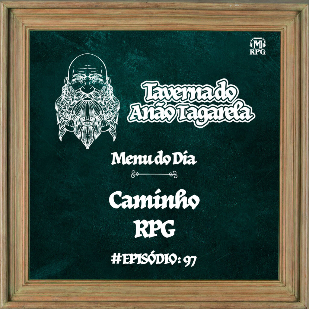 Caminho RPG - Taverna do Anão Tagarela #97