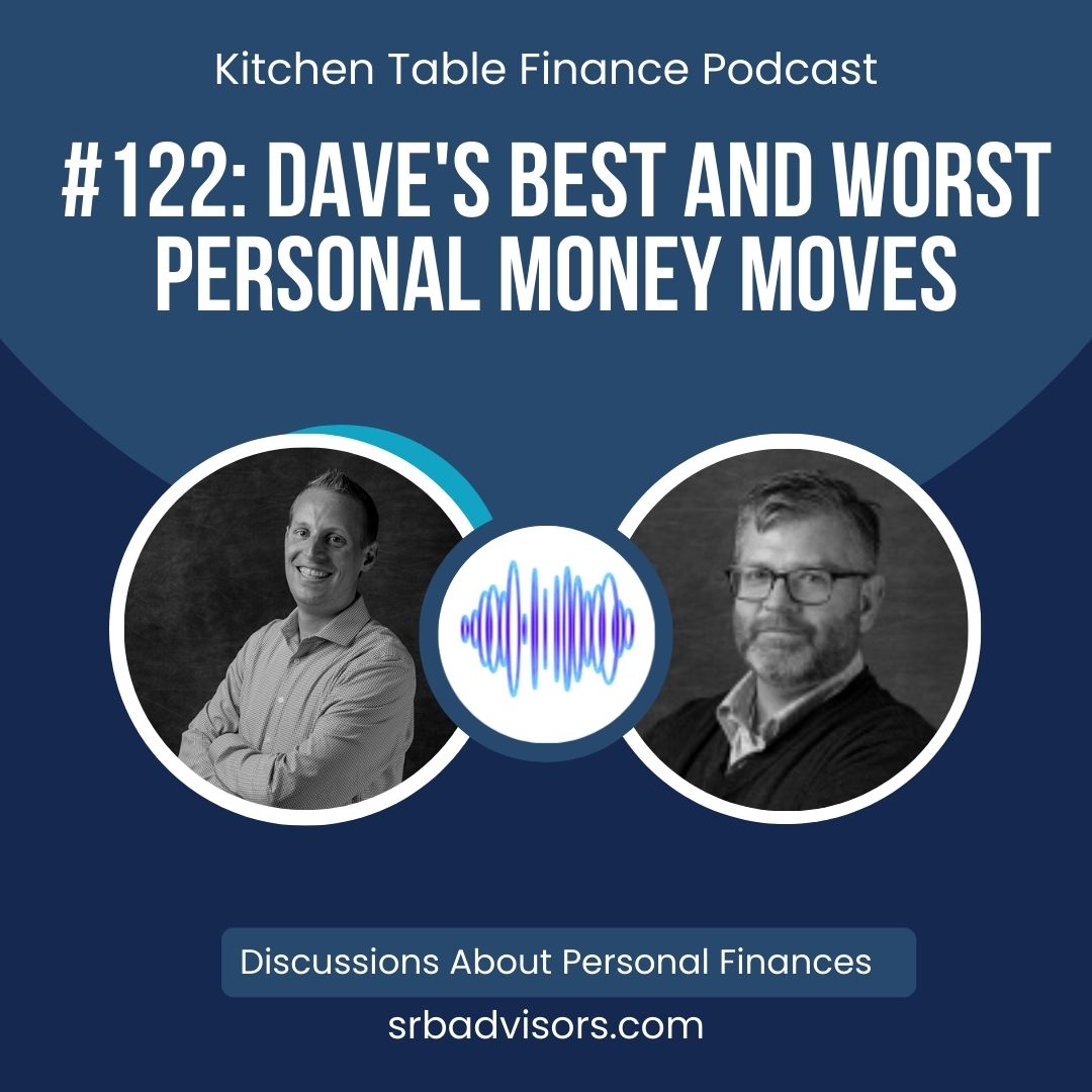 Ep 122: Dave's Best and Worst Personal Money Moves