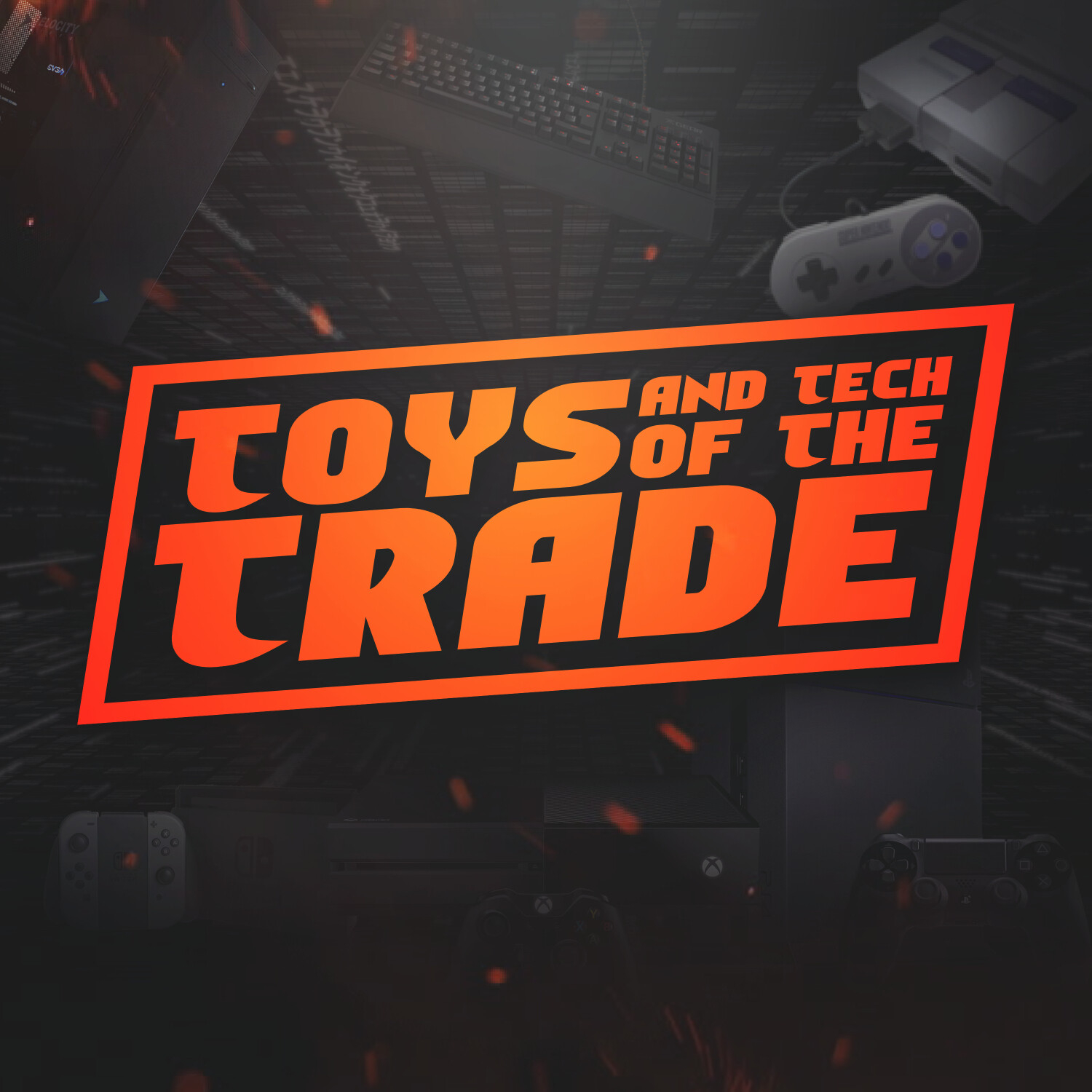 Toys & Tech of The Trade-Episode 72