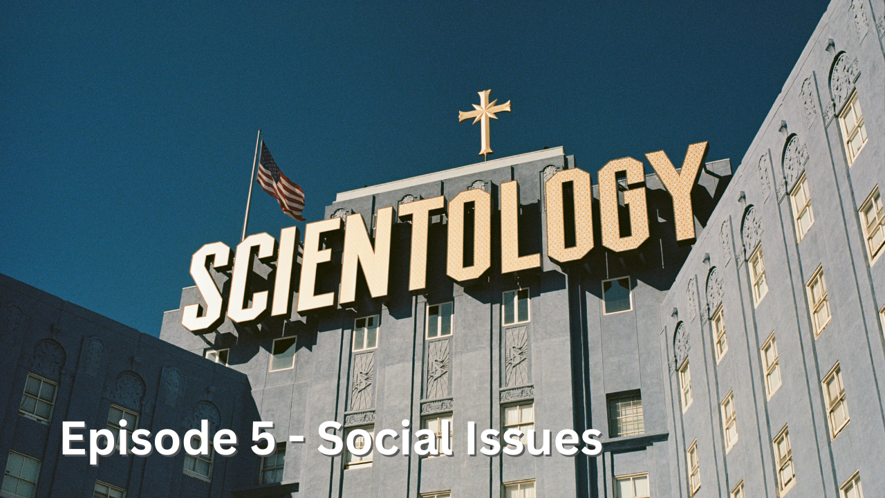 Episode 5.3 Scientology – Social Issues