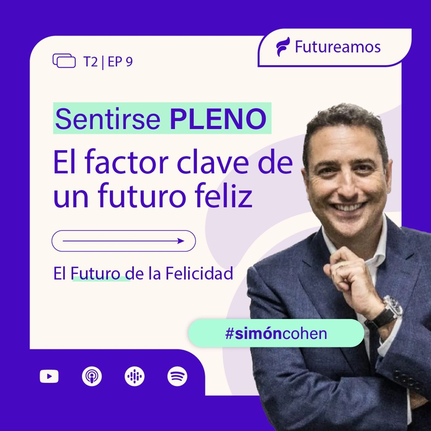 Sentirse PLENO | El factor clave de un futuro feliz - El futuro de la felicidad