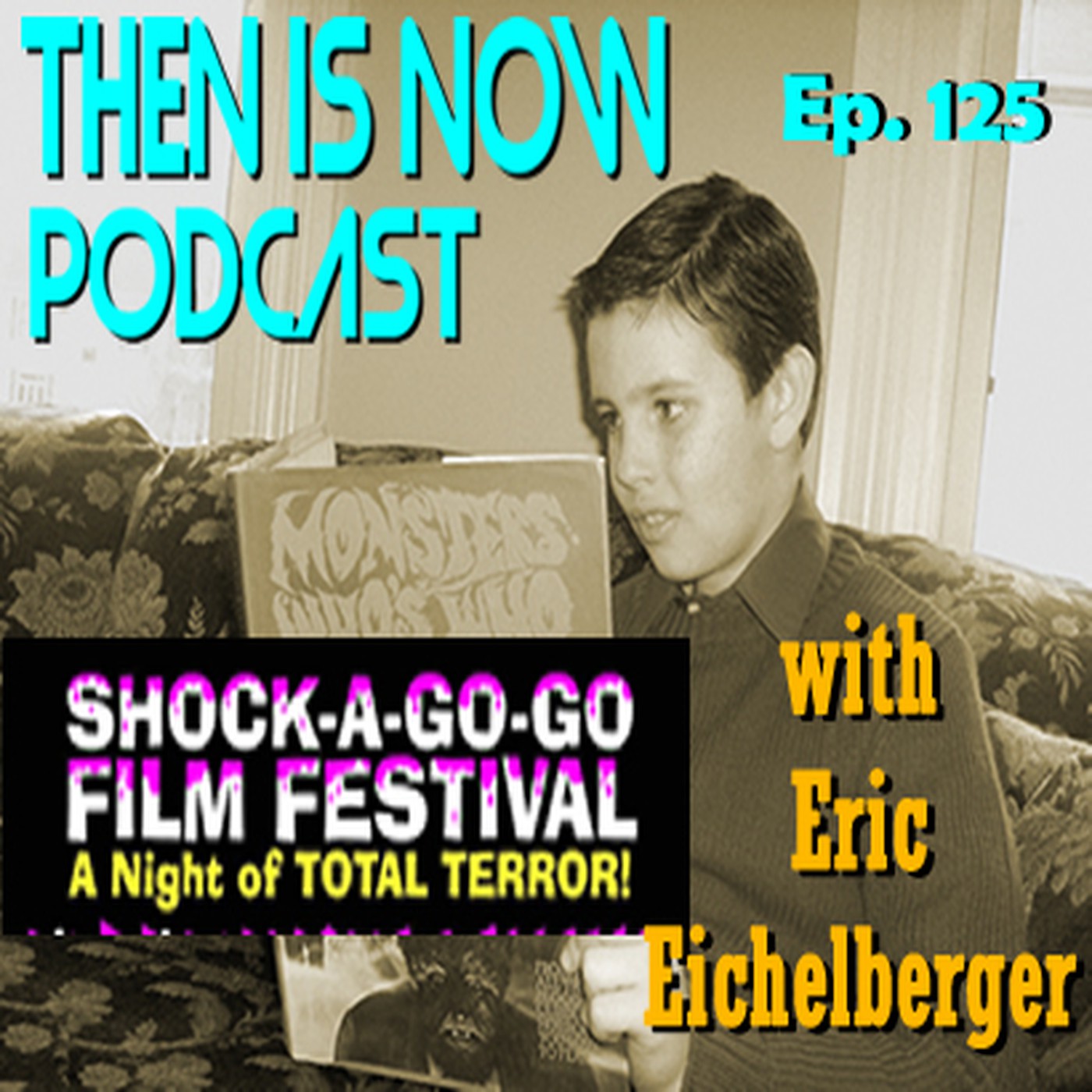 Then Is Now Ep. 125 - Shock-A-Go-Go 2023 with Eric Eichelberger