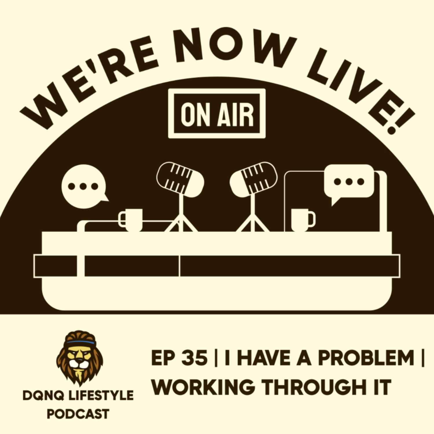 Ep 35 | I have a Problem |  Working Through It 