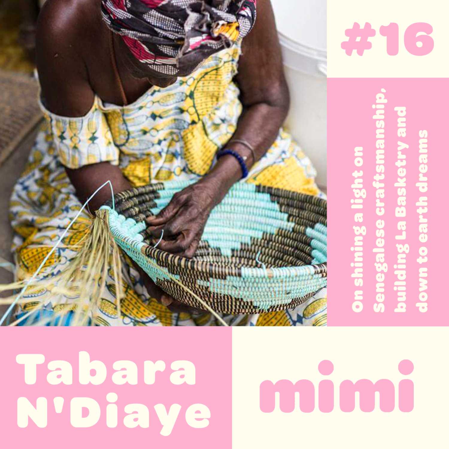 ⁣Ep#16 Tabara N'Diaye - On shining a light on Senegalese craftsmanship, building La Basketry and down to earth dreams