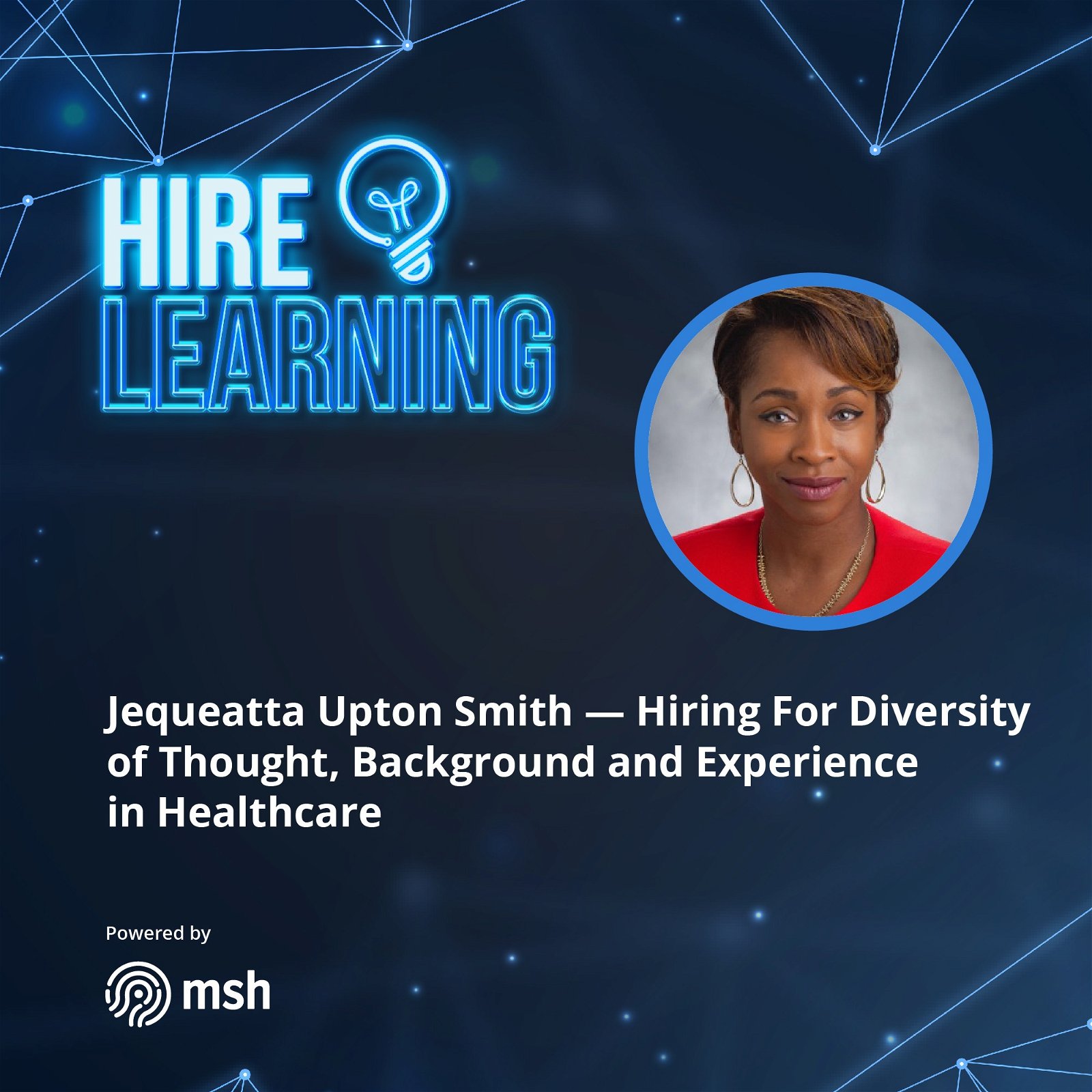 Jequeatta Upton Smith — Hiring For Diversity of Thought, Background and Experience in Healthcare