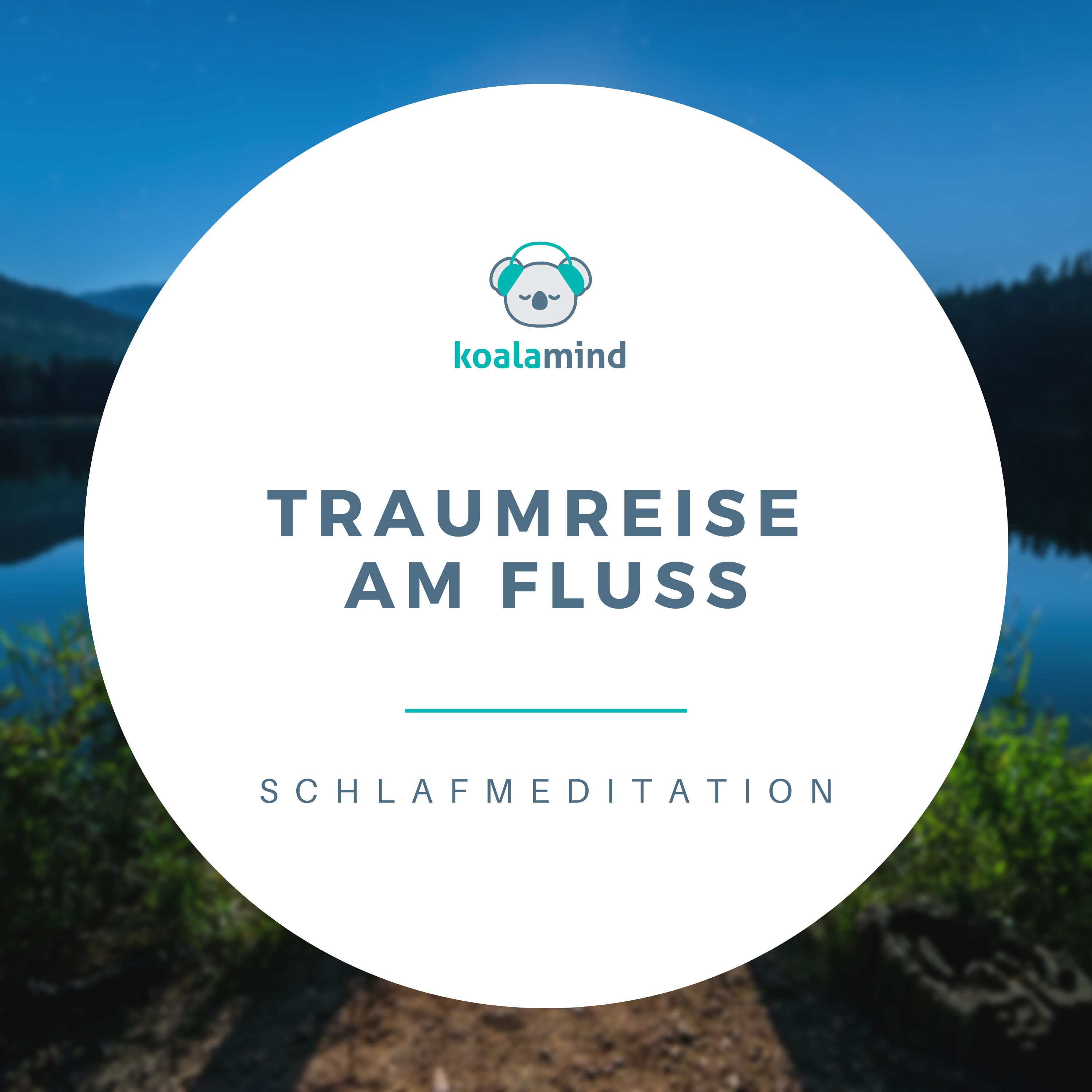 Schlafmeditation: Traumreise am Fluss