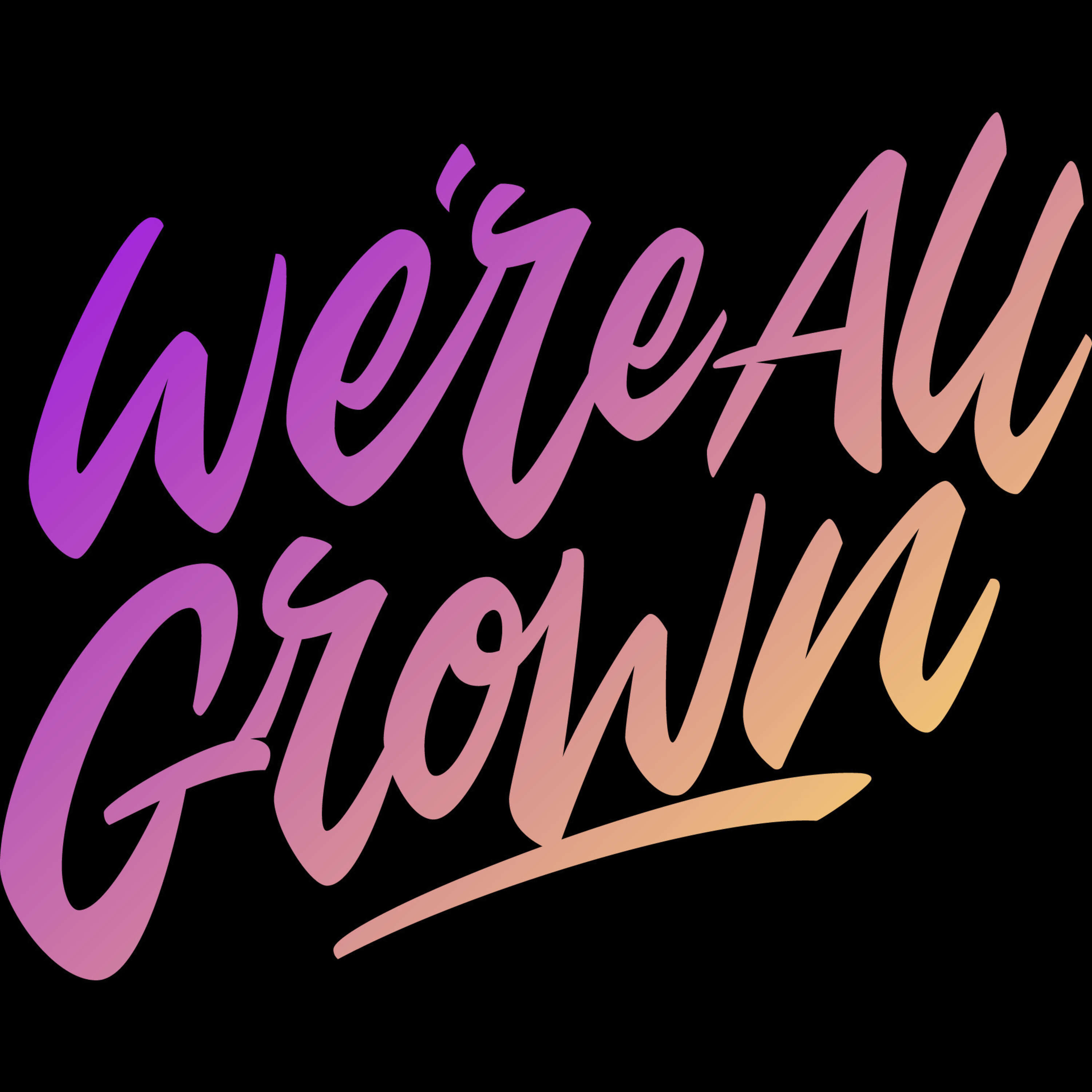 We're All Grown: "I've been a ride or die way too many times" (Episode 005)