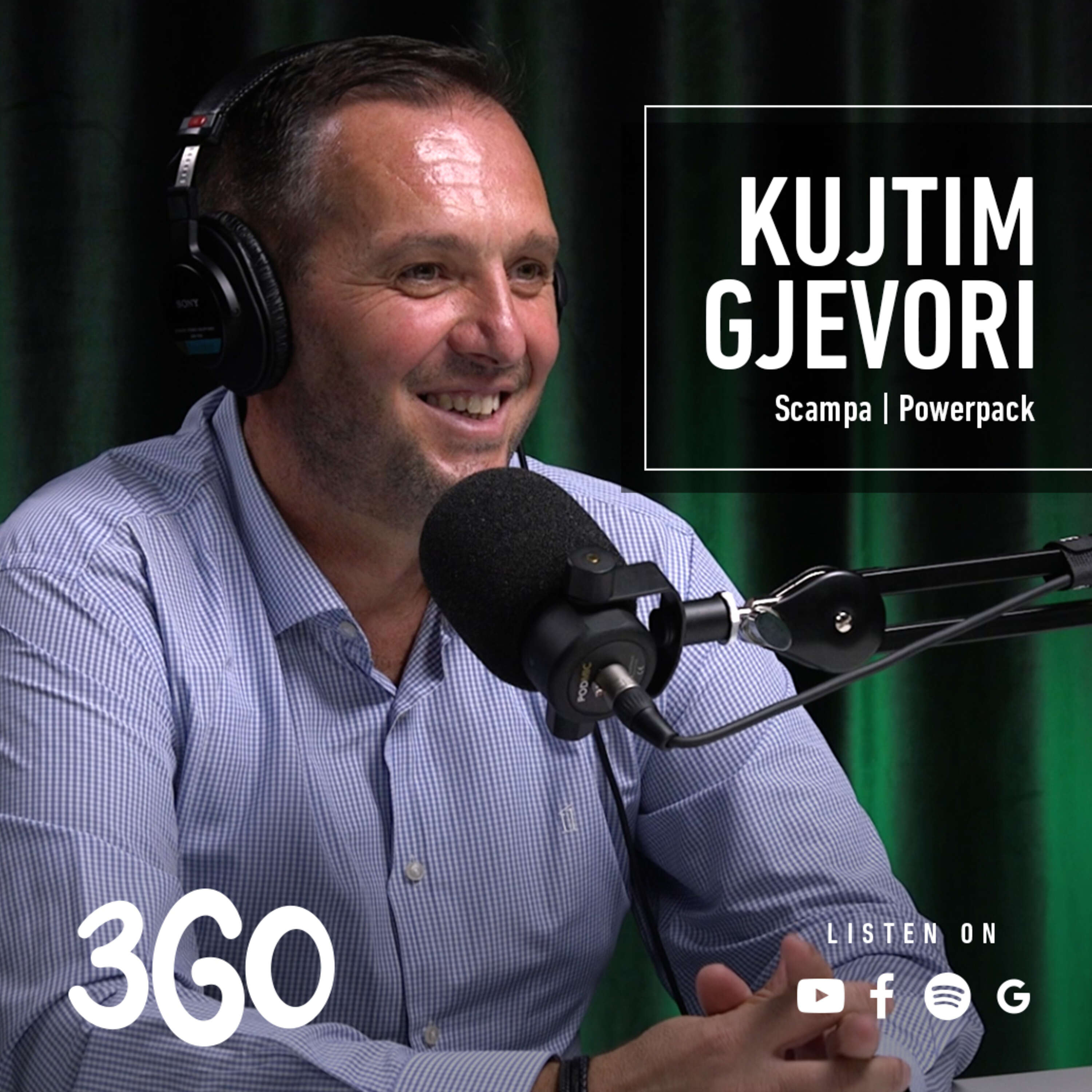 3GO Podcast - Kujtim Gjevori - Scampa | Powerpack