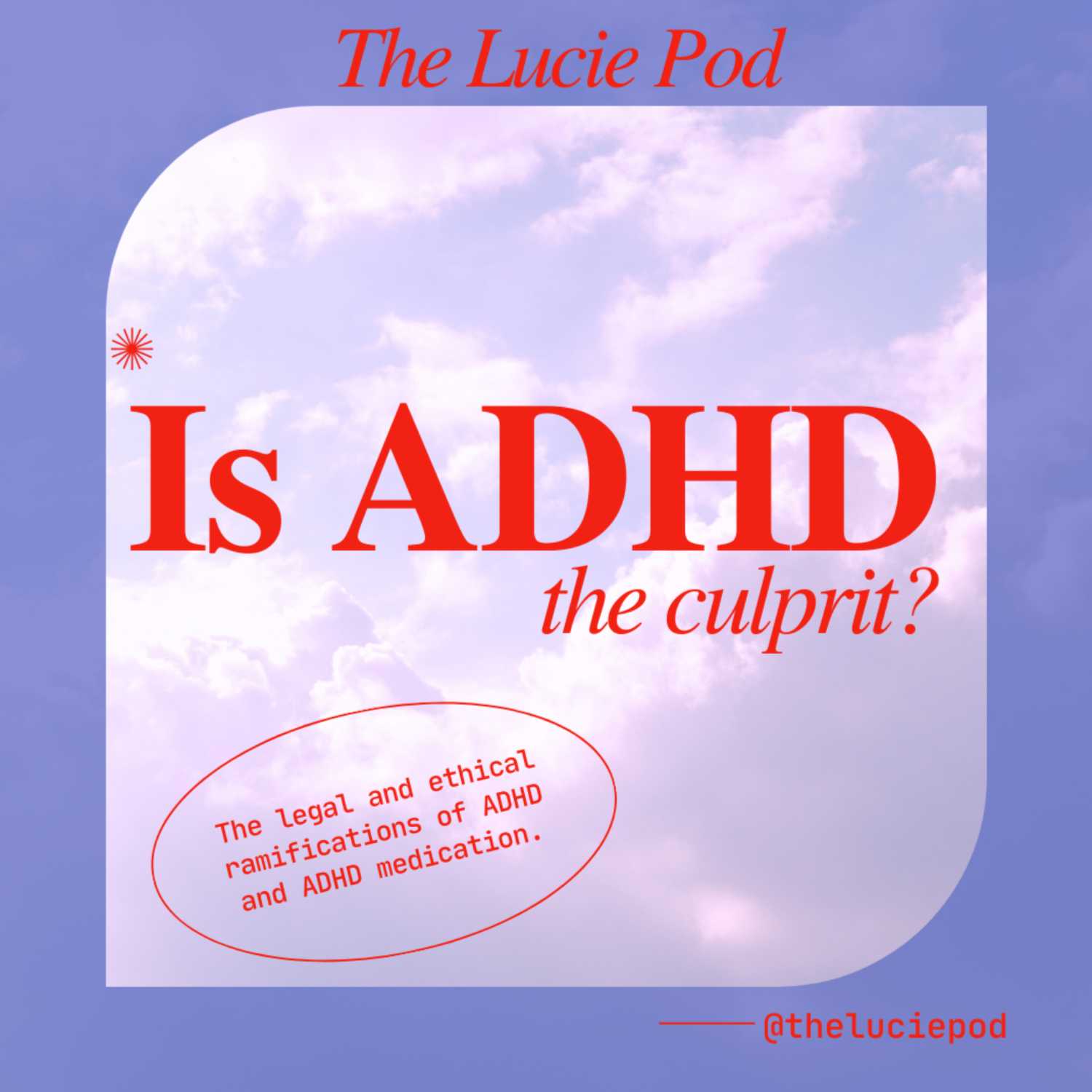 Is ADHD the culprit? The legal and ethical ramifications of ADHD and ADHD medication